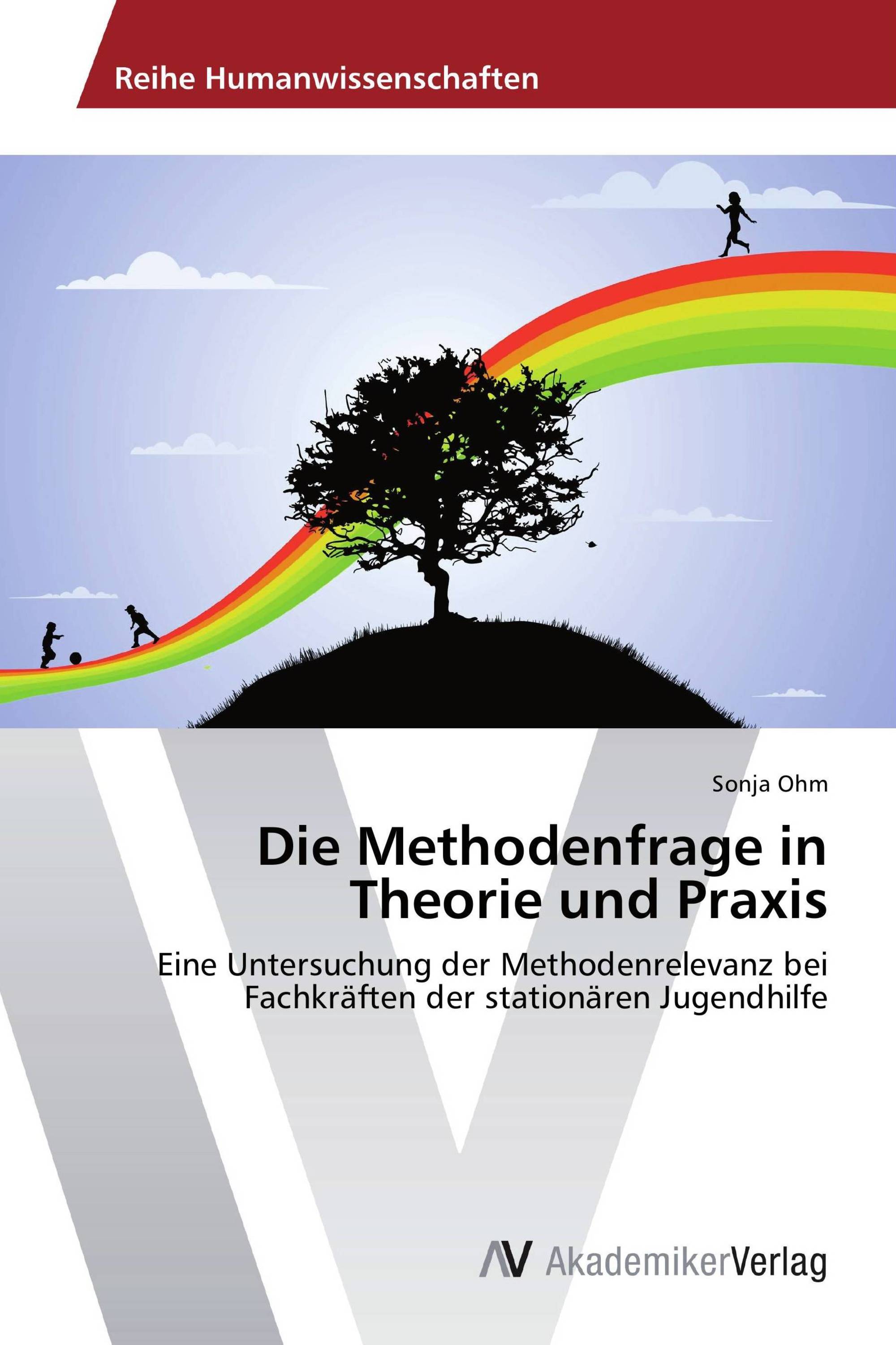 Die Methodenfrage in Theorie und Praxis