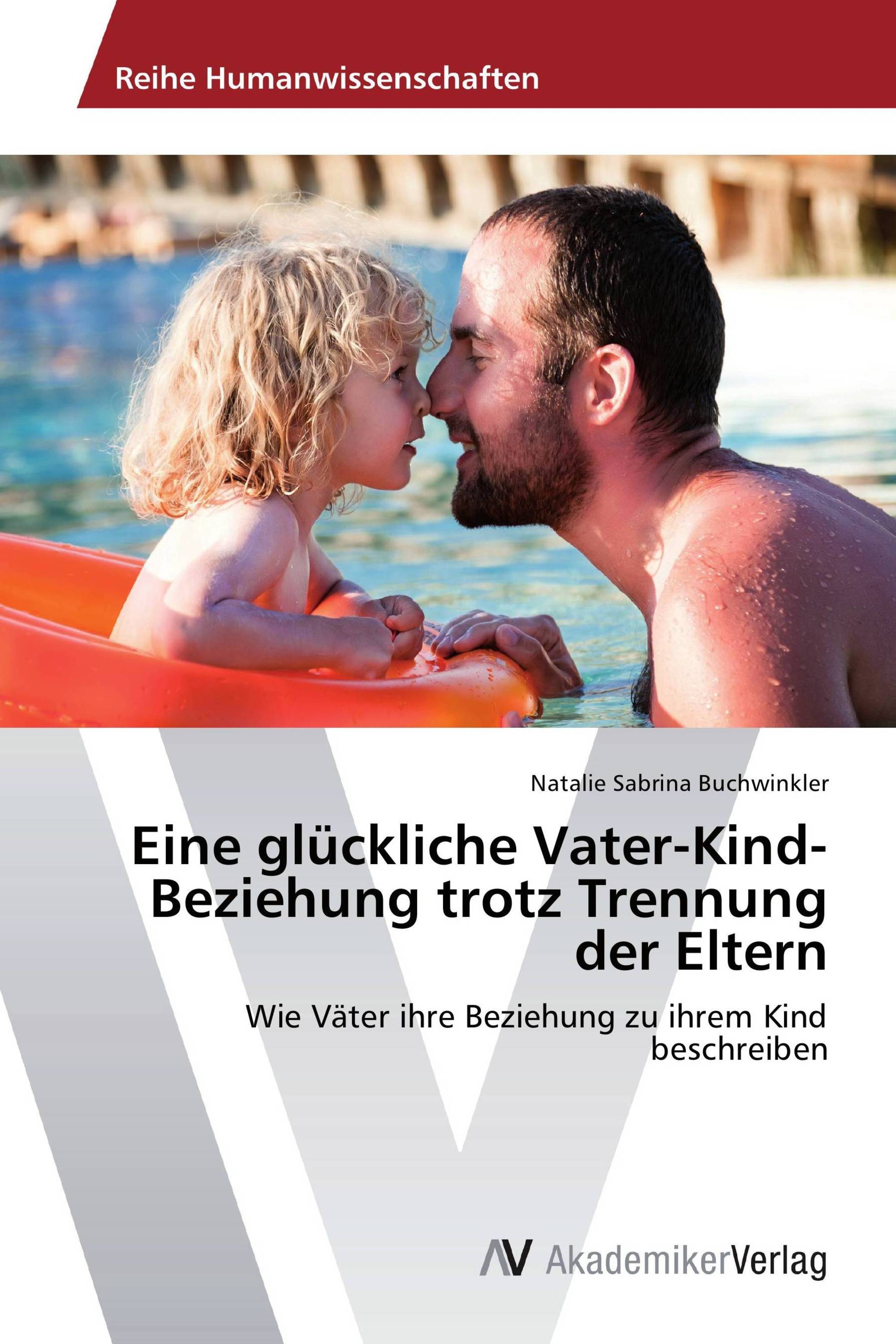 Eine glückliche Vater-Kind-Beziehung trotz Trennung der Eltern