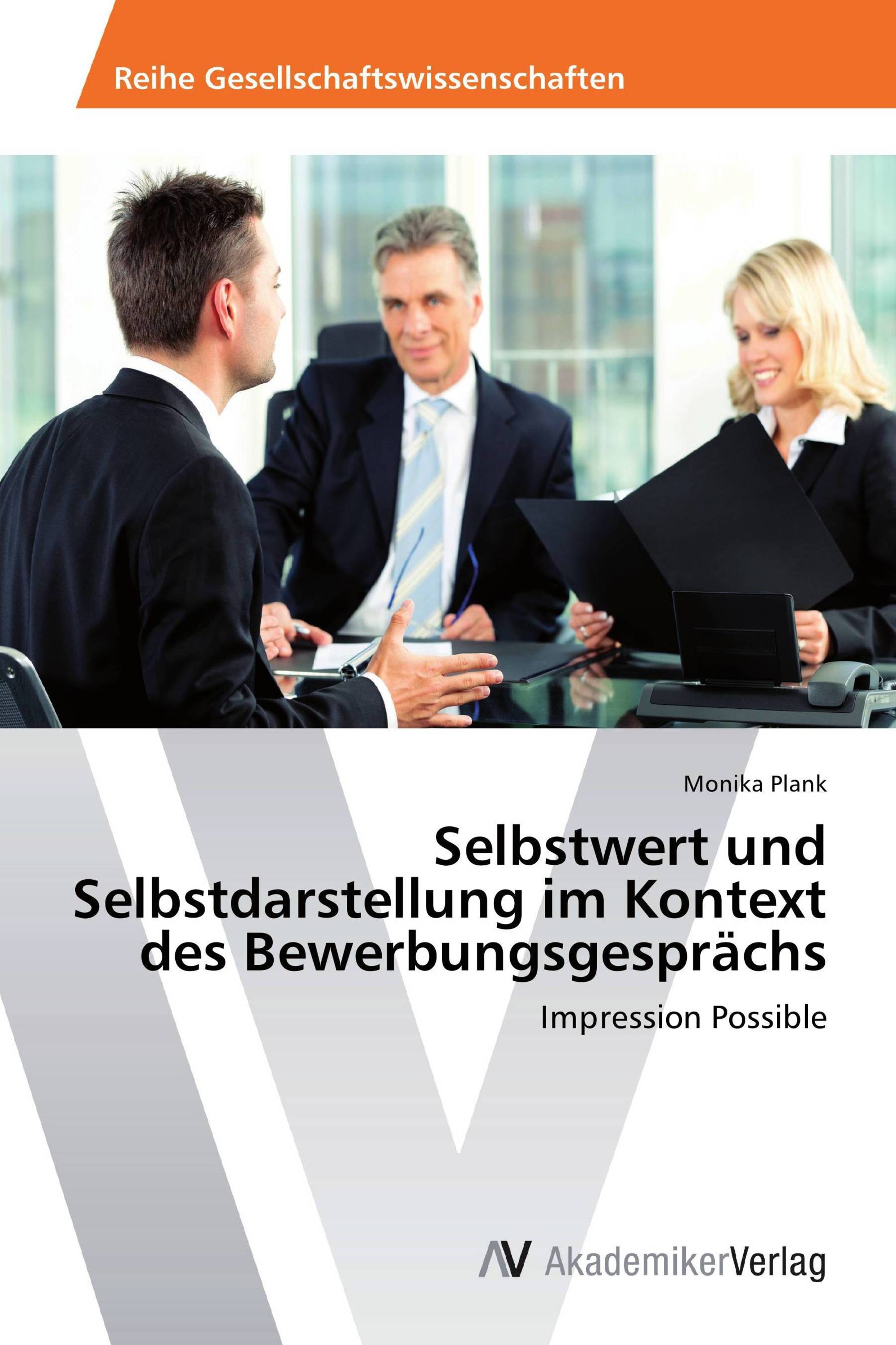 Selbstwert und Selbstdarstellung im Kontext des Bewerbungsgesprächs