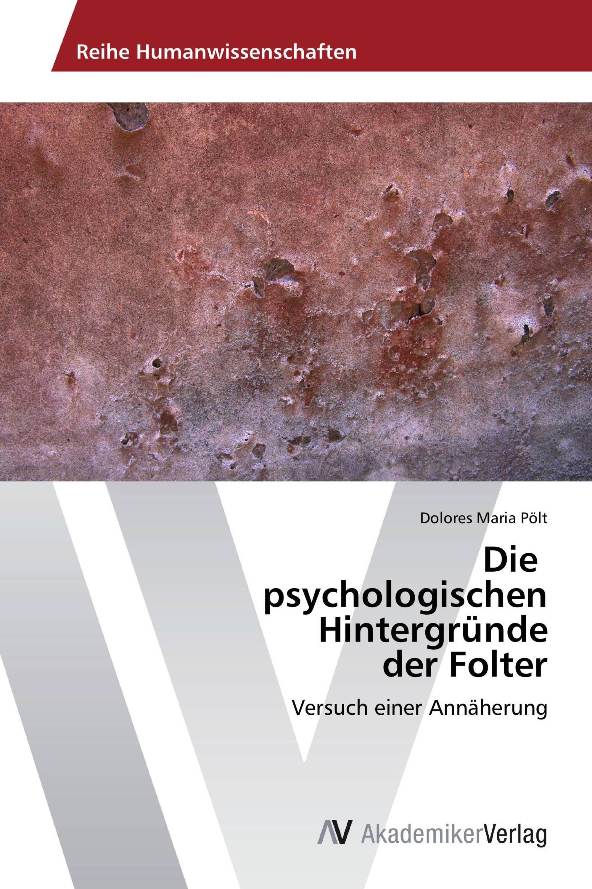 Die psychologischen Hintergründe der Folter