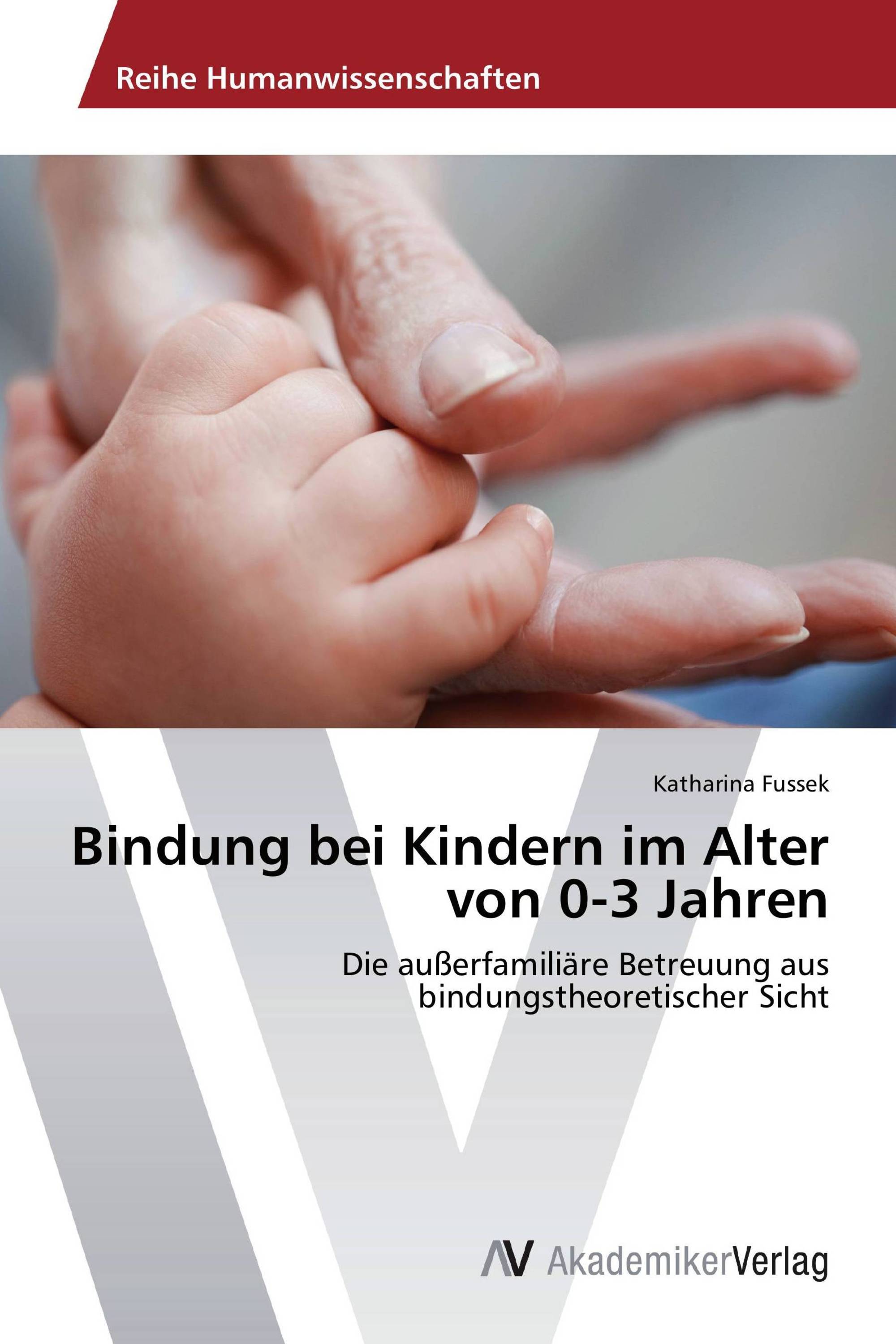 Bindung bei Kindern im Alter von 0-3 Jahren