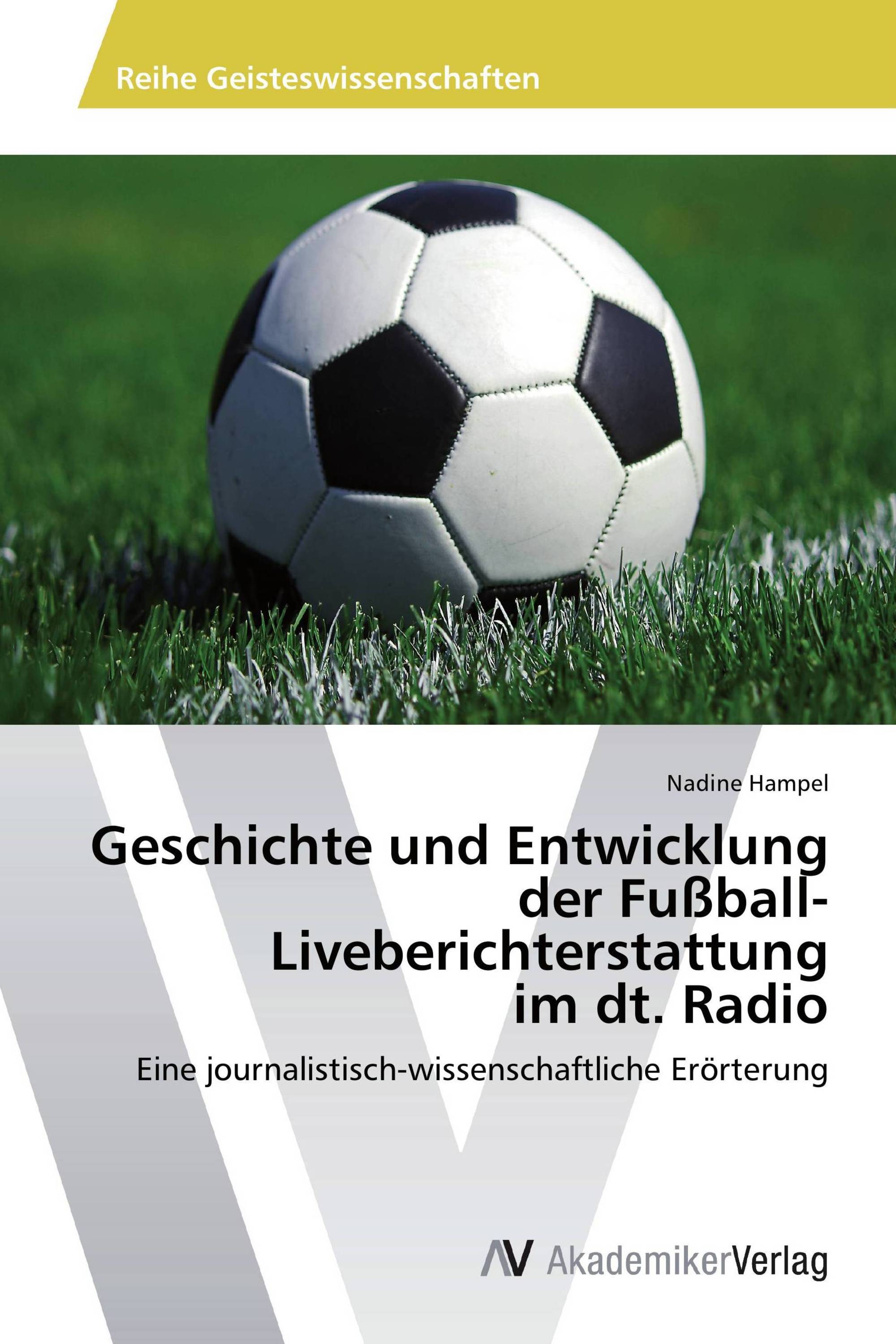 Geschichte und Entwicklung der Fußball-Liveberichterstattung im dt. Radio