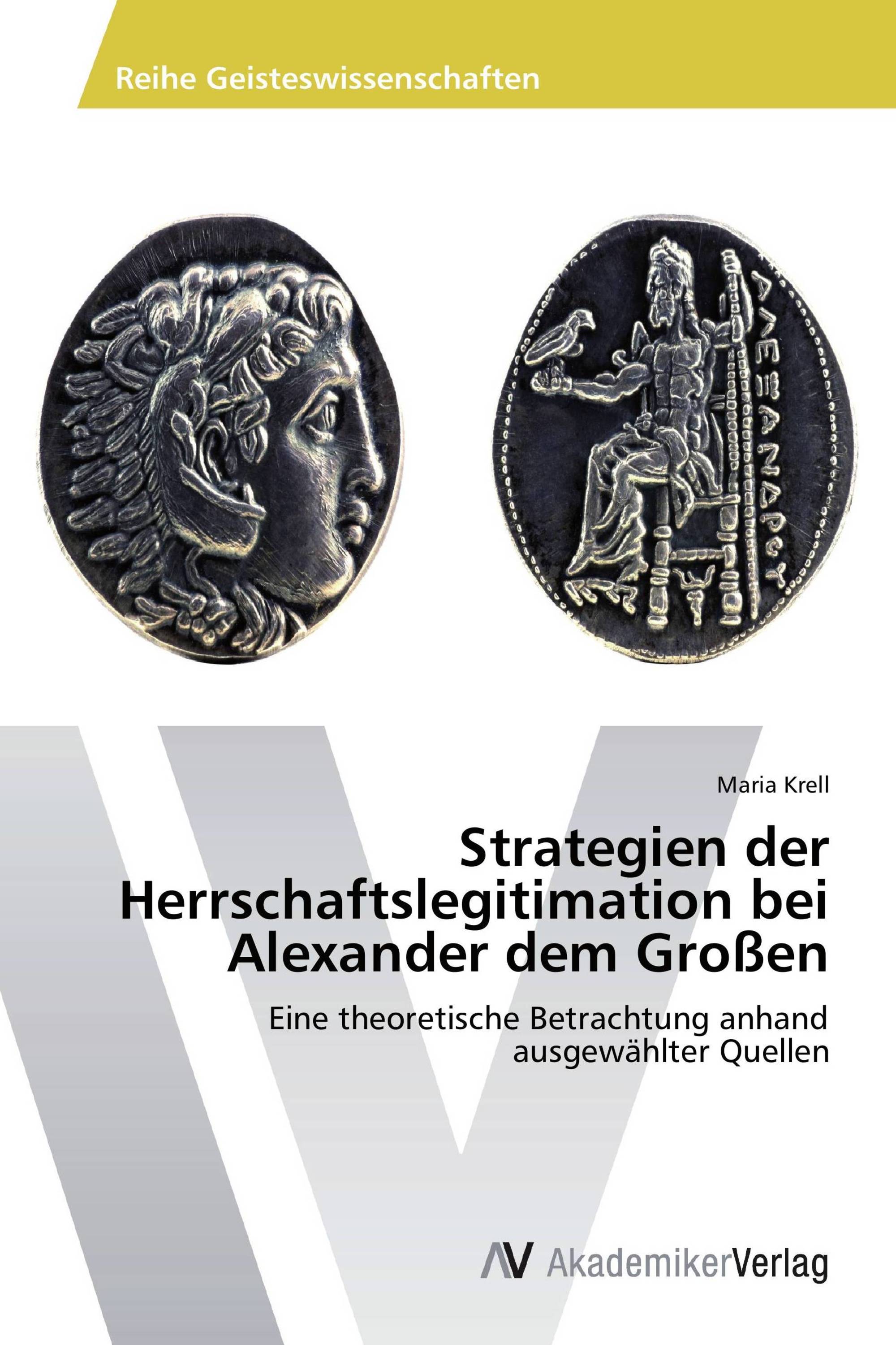 Strategien der Herrschaftslegitimation bei Alexander dem Großen