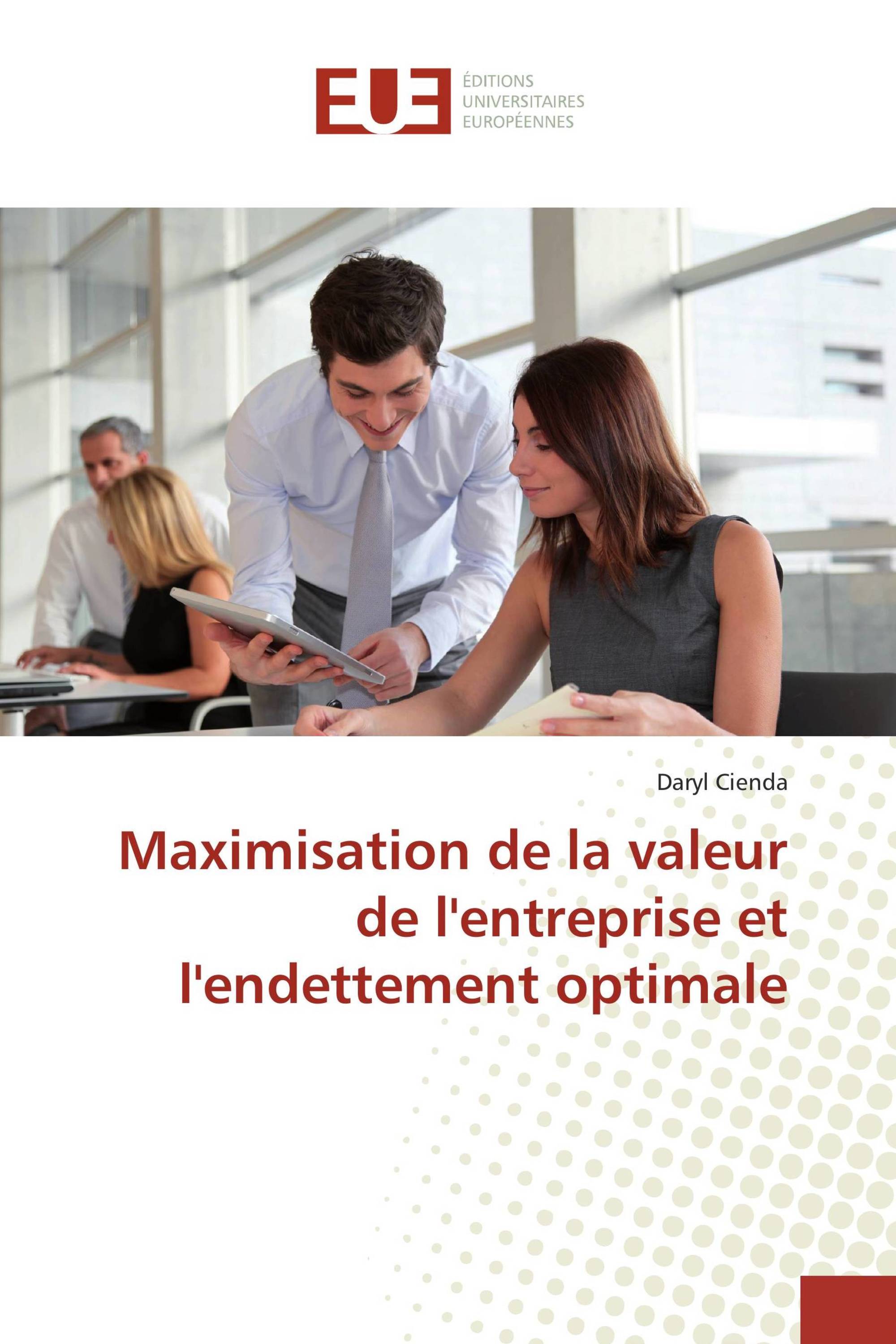 Maximisation de la valeur de l'entreprise et l'endettement optimale