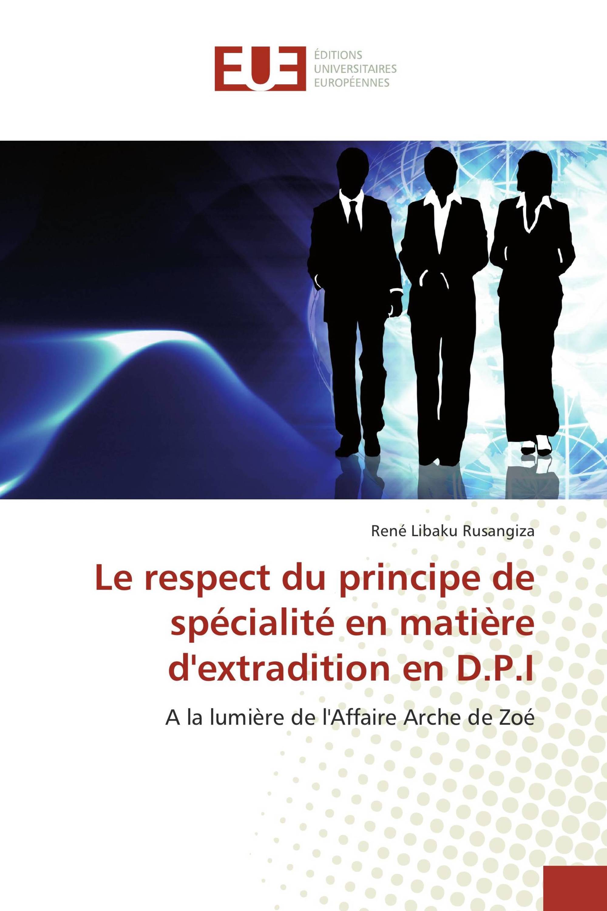 Le respect du principe de spécialité en matière d'extradition en D.P.I