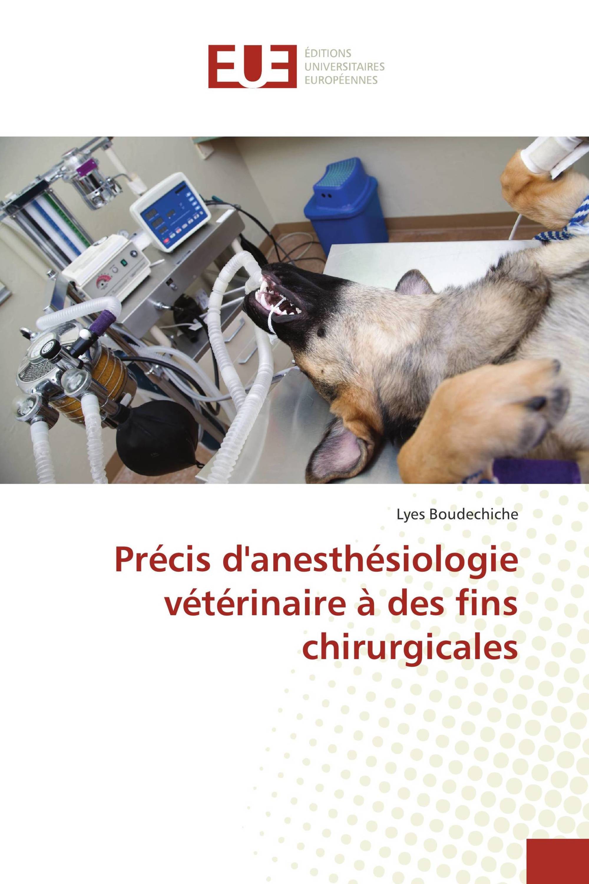 Précis d'anesthésiologie vétérinaire à des fins chirurgicales