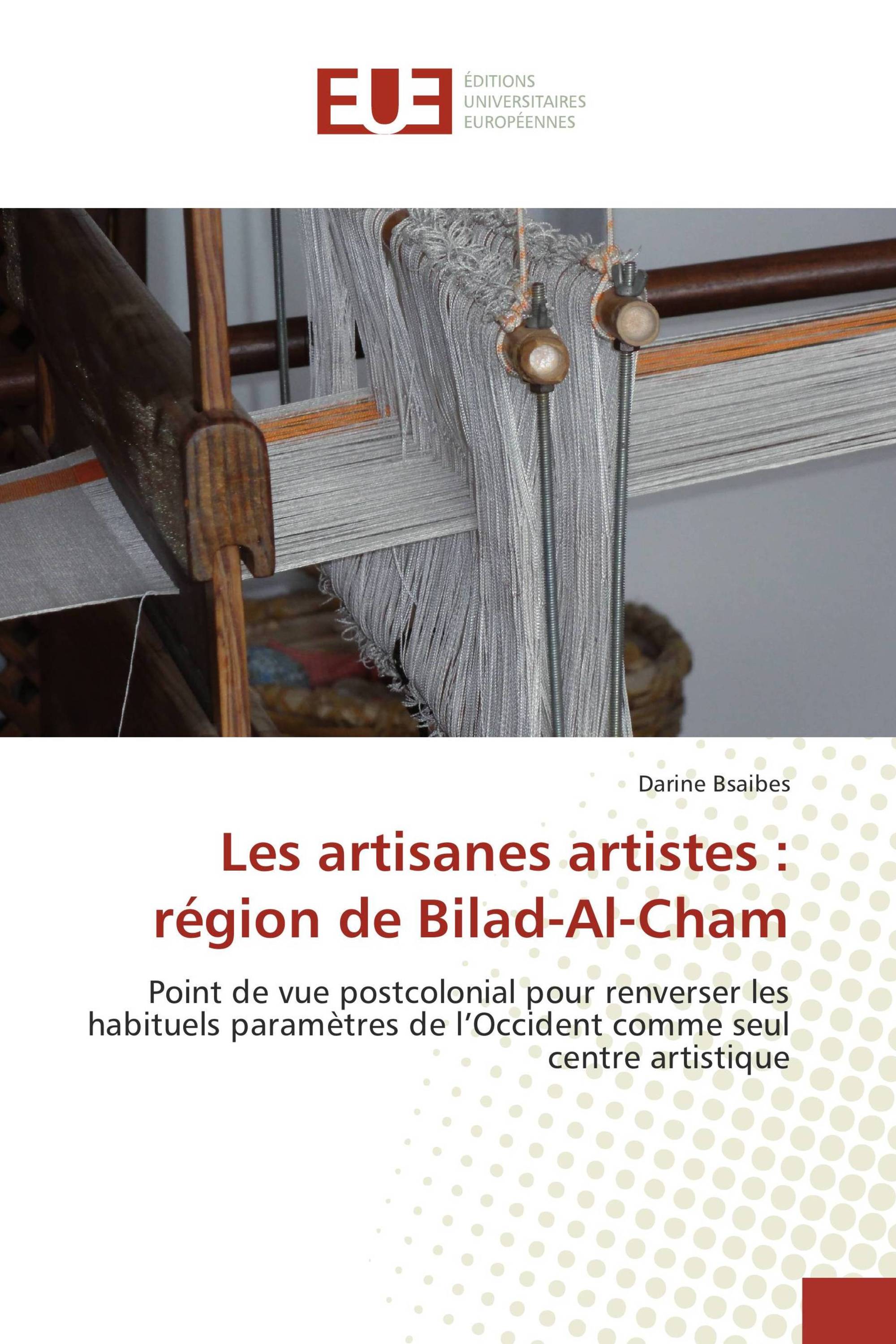 Les artisanes artistes : région de Bilad-Al-Cham