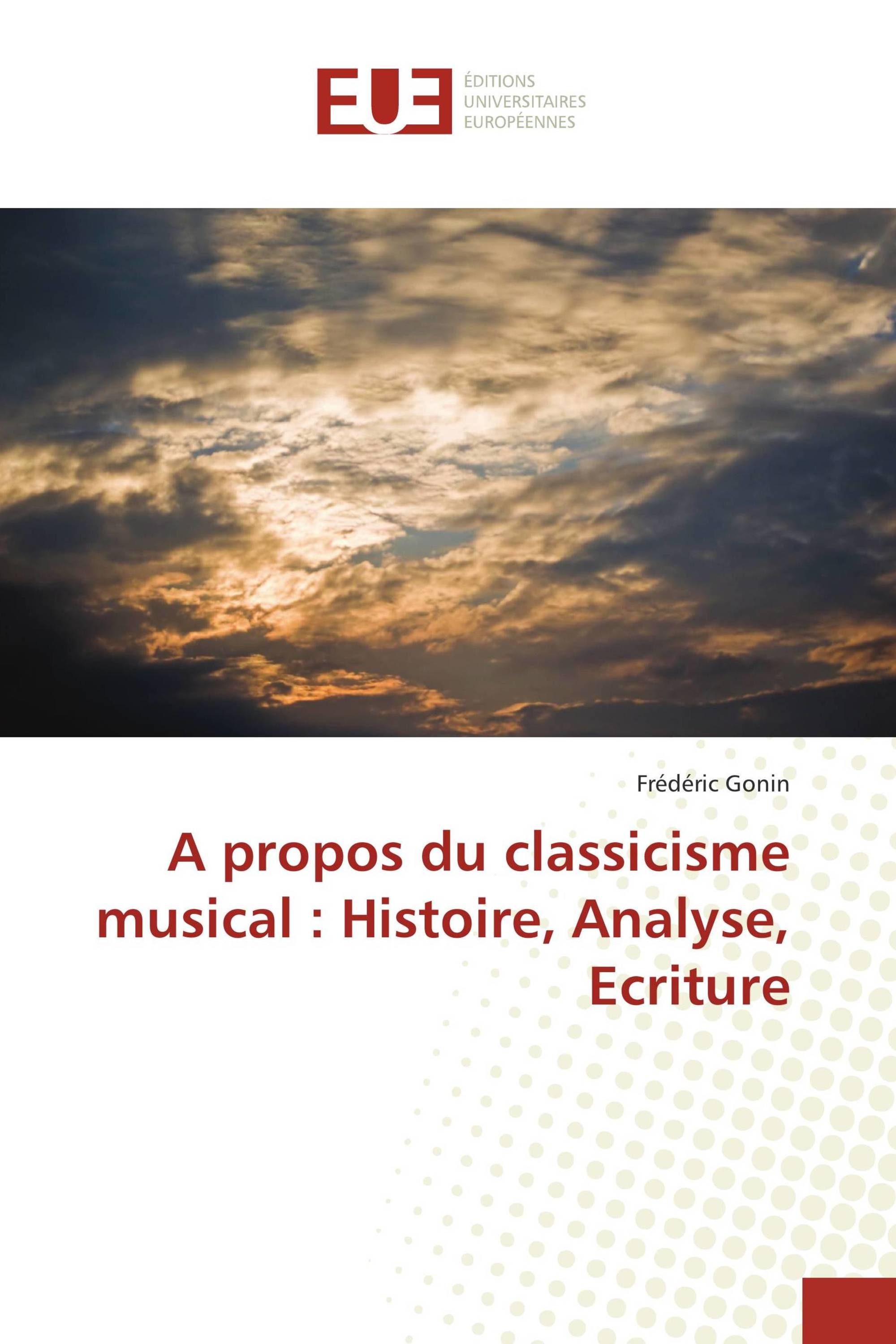 A propos du classicisme musical : Histoire, Analyse, Ecriture