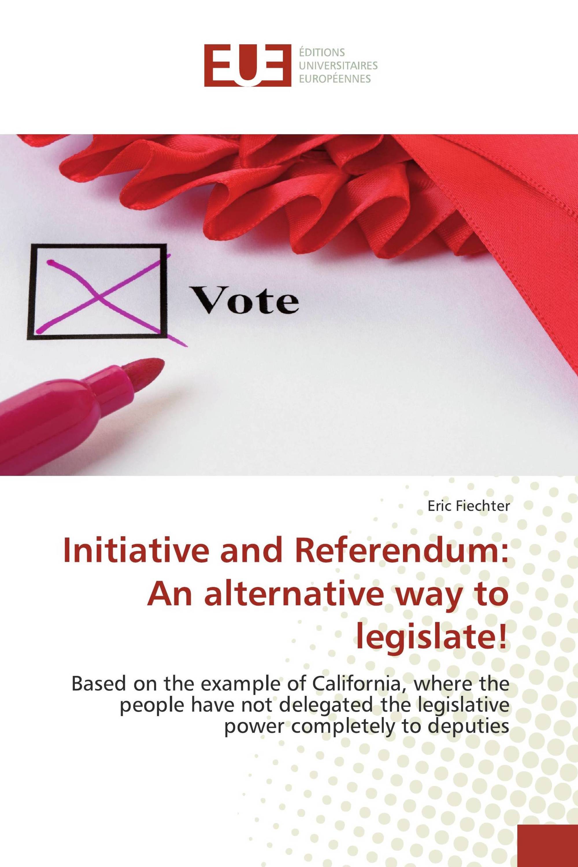 Initiative And Referendum: An Alternative Way To Legislate! / 978-3-639 ...