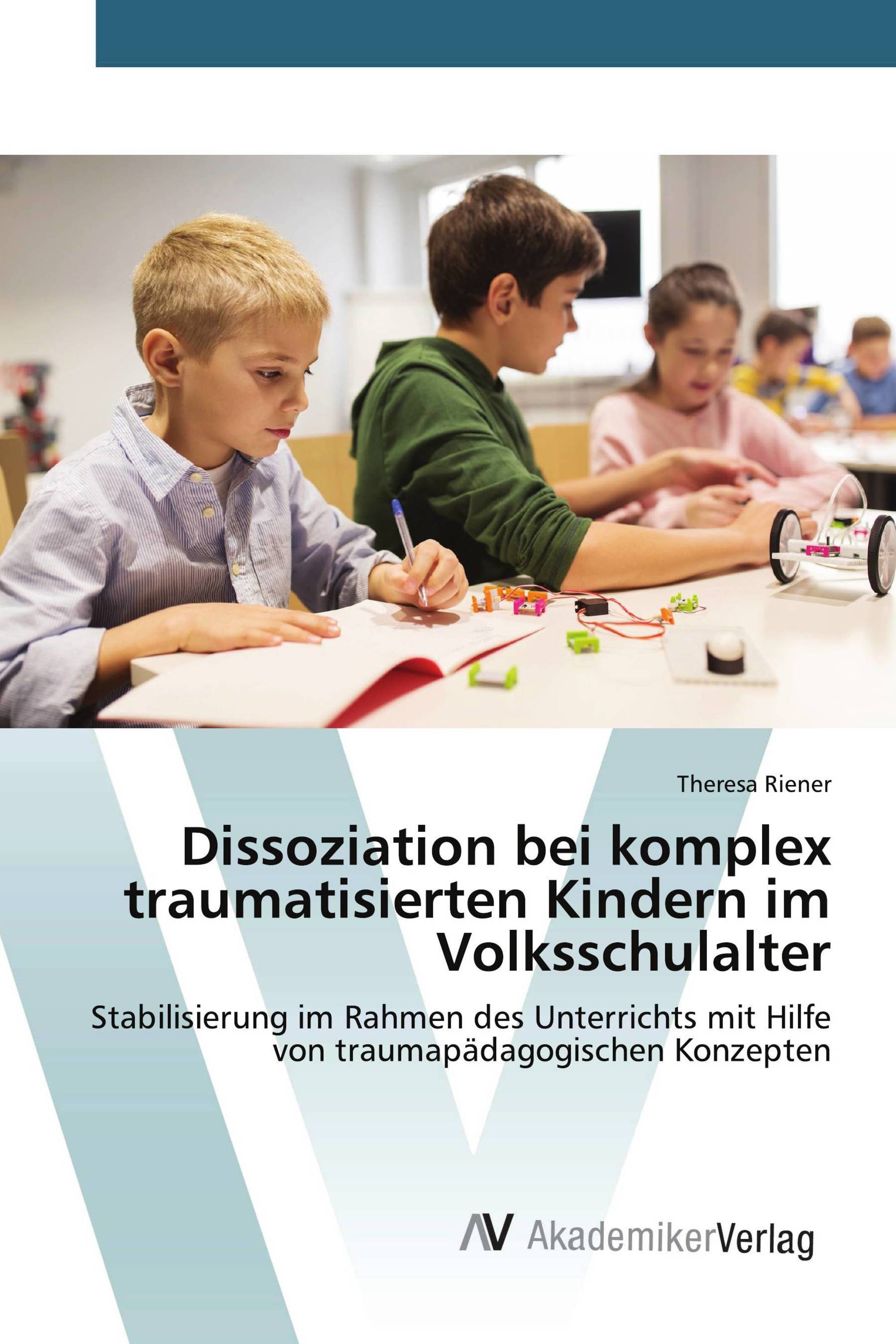 Dissoziation bei komplex traumatisierten Kindern im Volksschulalter