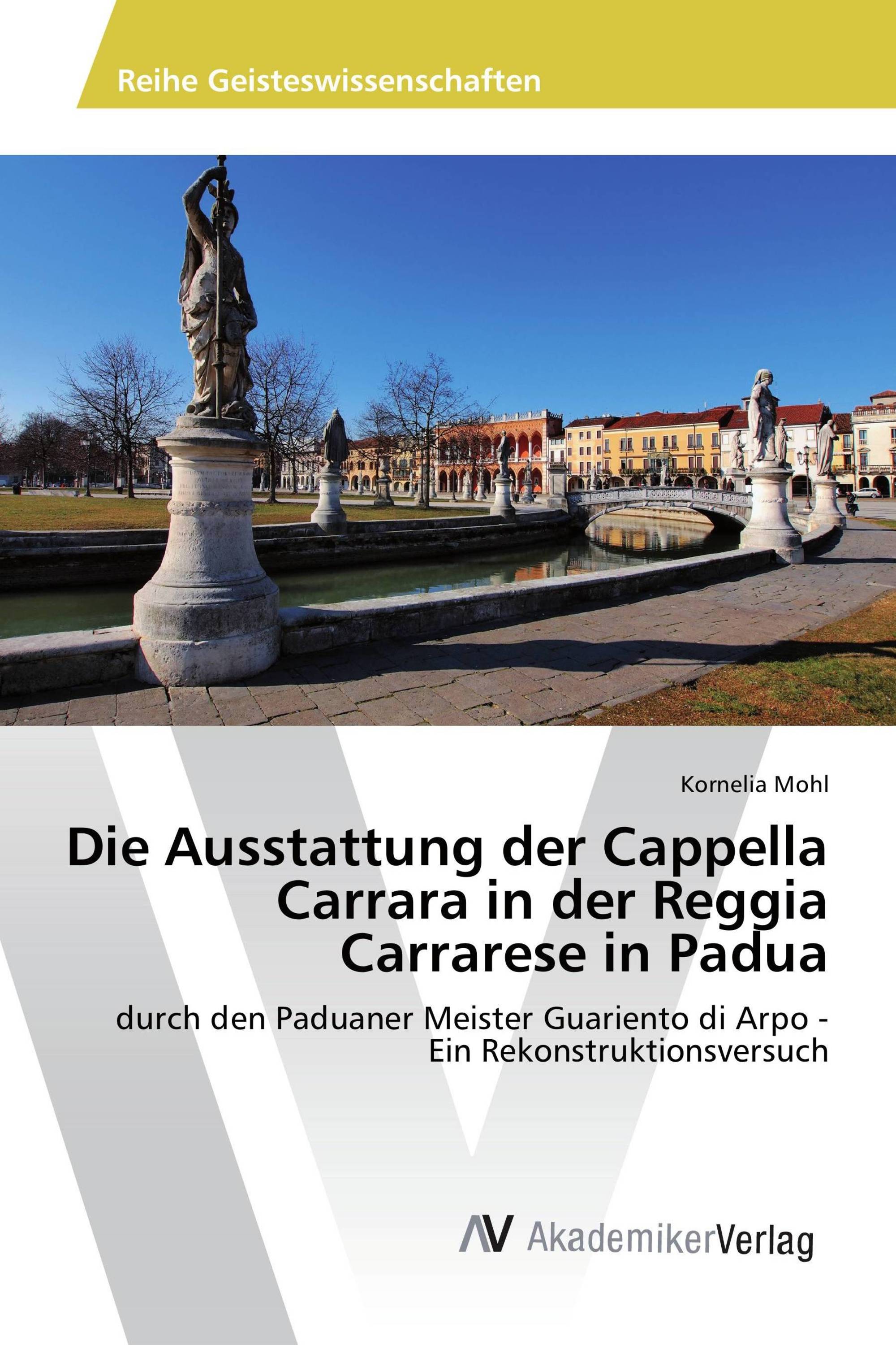 Die Ausstattung der Cappella Carrara in der Reggia Carrarese in Padua