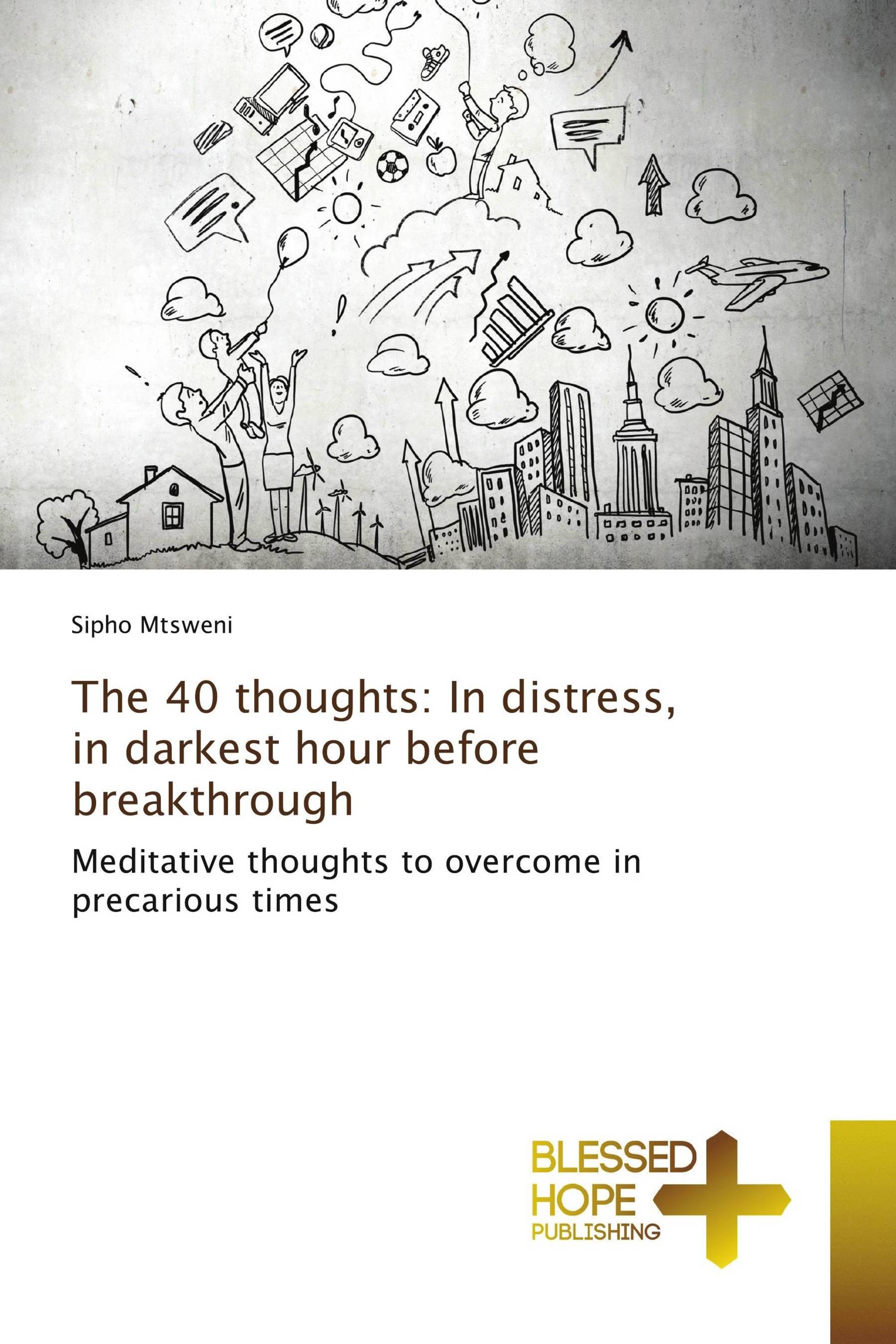 The 40 thoughts: In distress, in darkest hour before breakthrough