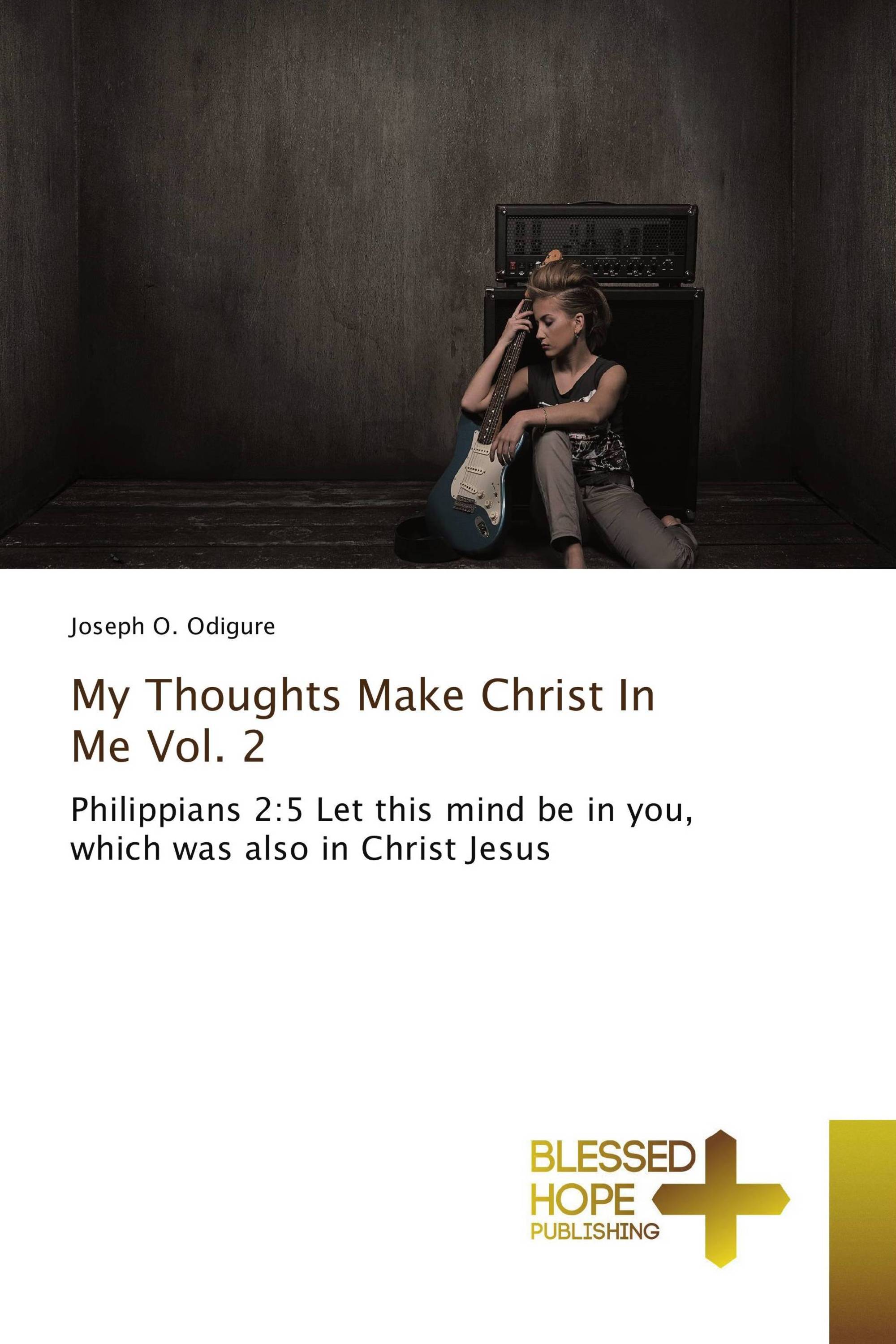 My Thoughts Make Christ In Me Vol. 2