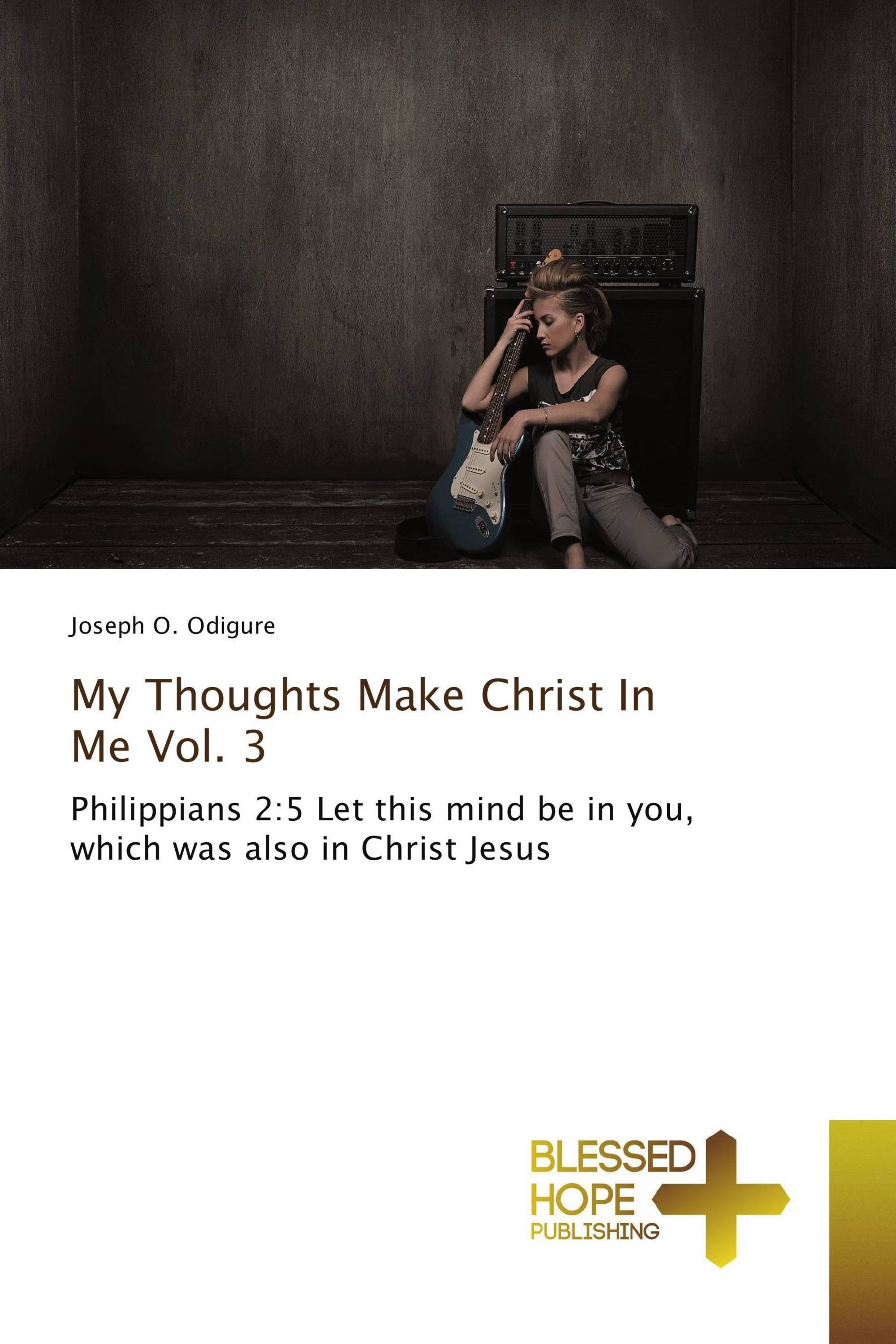 My Thoughts Make Christ In Me Vol. 3