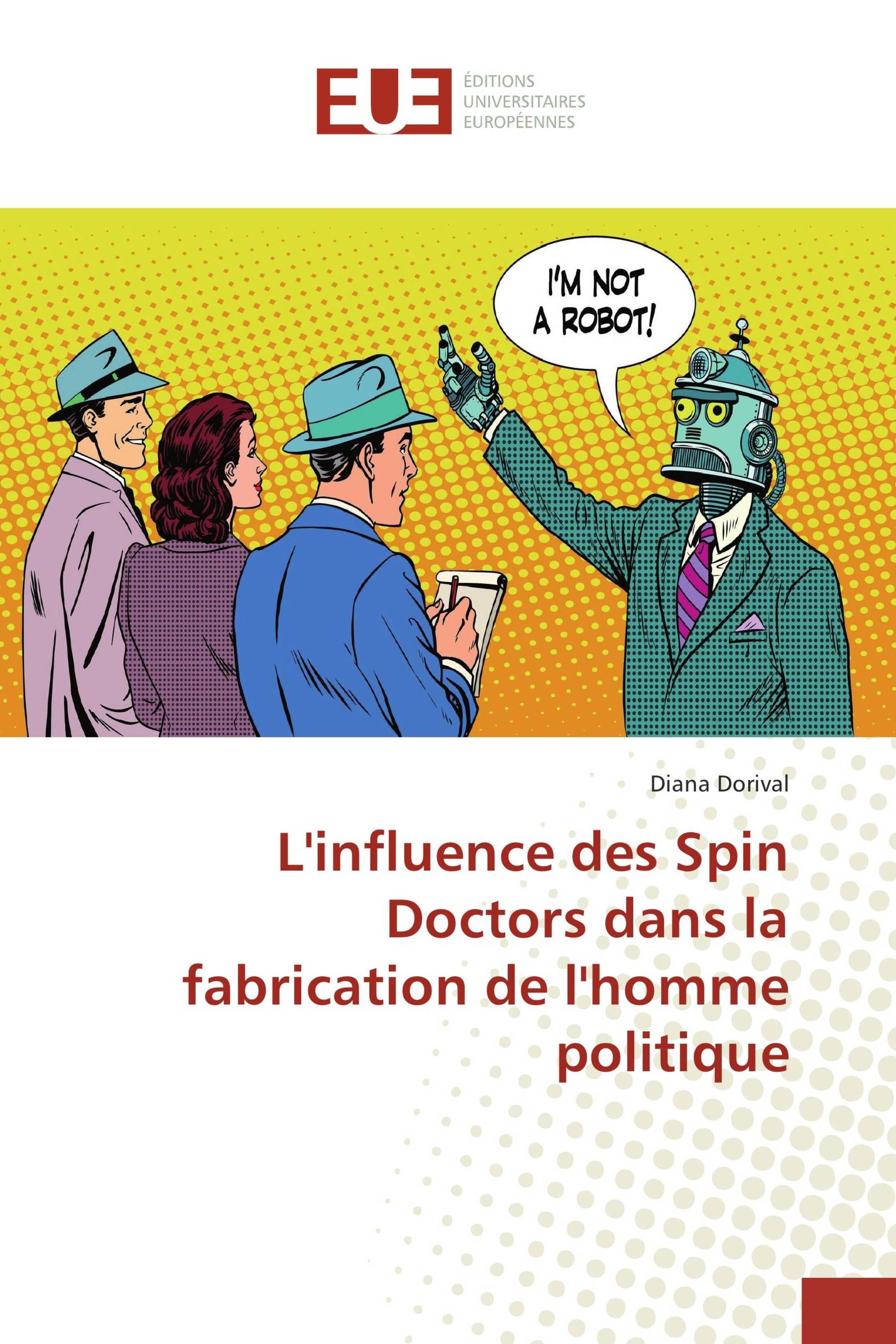 L'influence des Spin Doctors dans la fabrication de l'homme politique