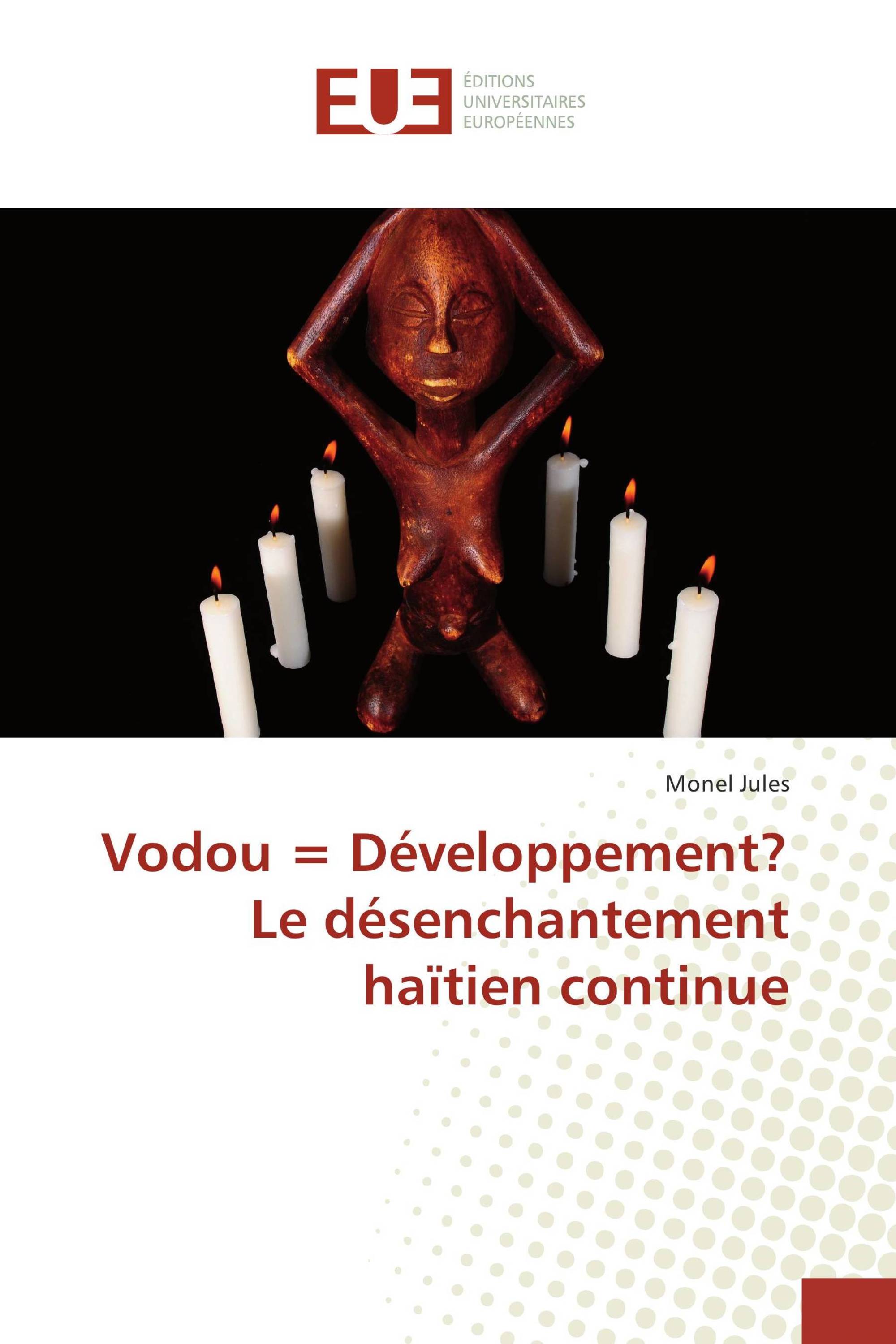 Vodou = Développement? Le désenchantement haïtien continue
