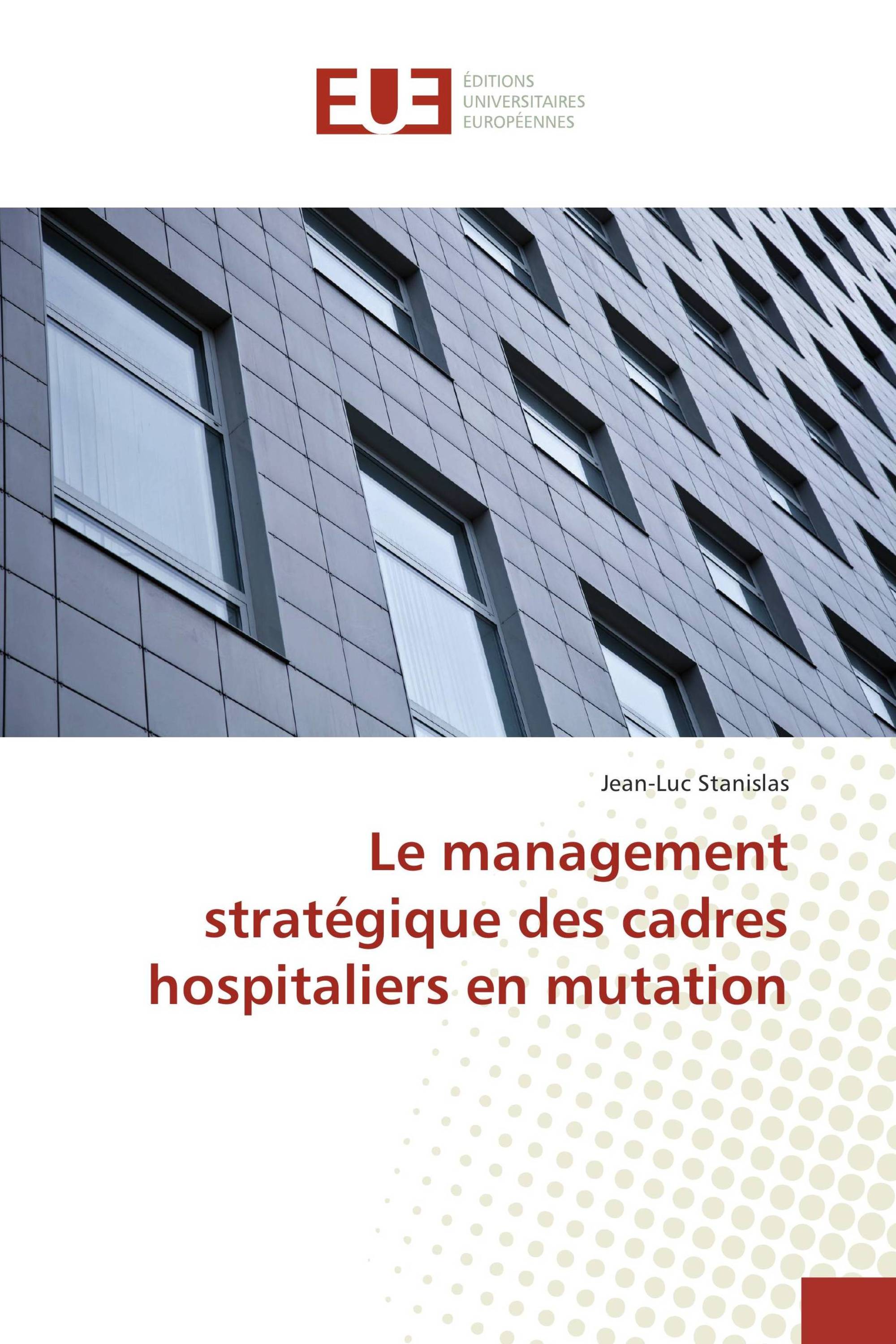 Le management stratégique des cadres hospitaliers en mutation