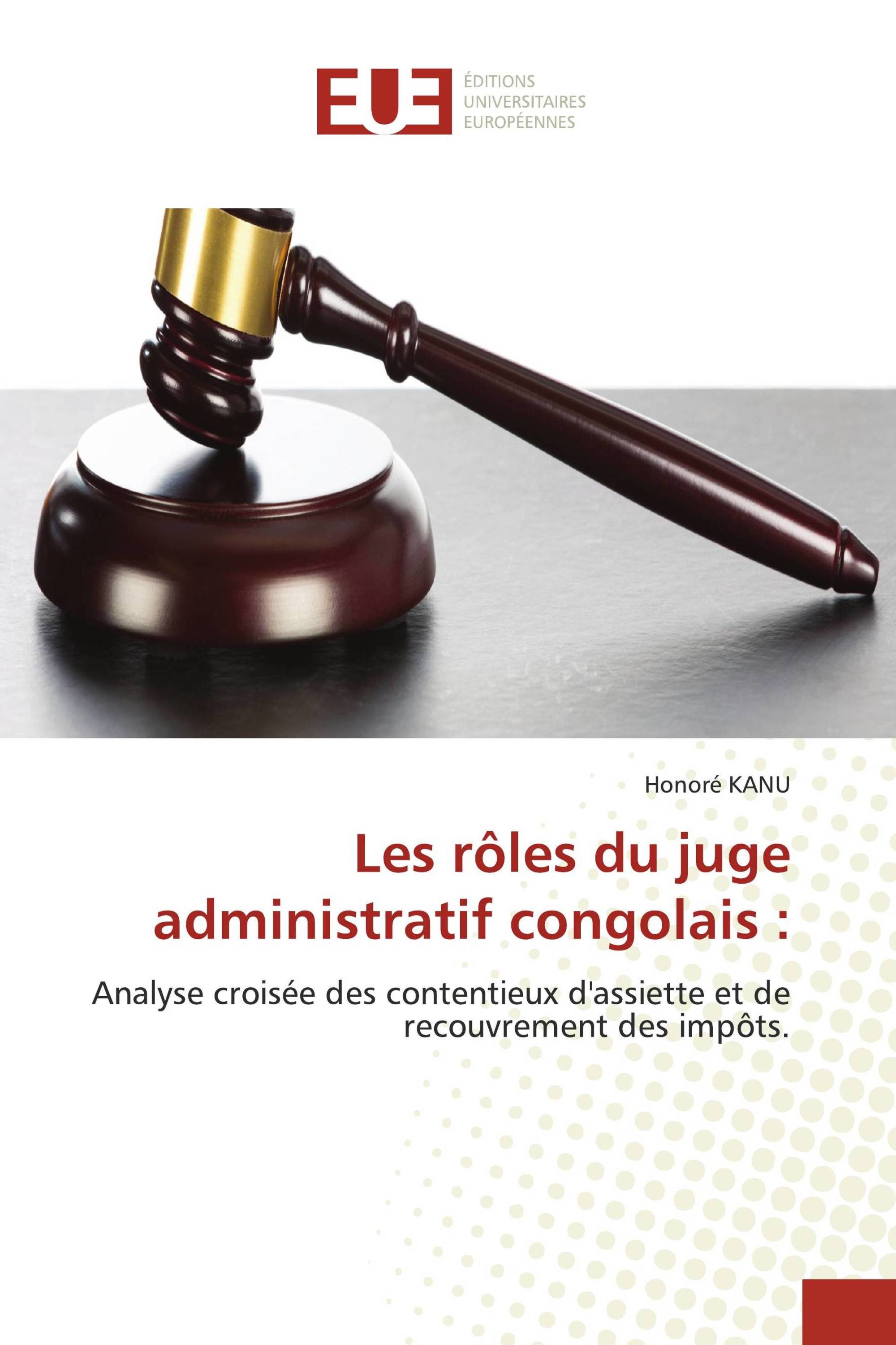 Les rôles du juge administratif congolais :