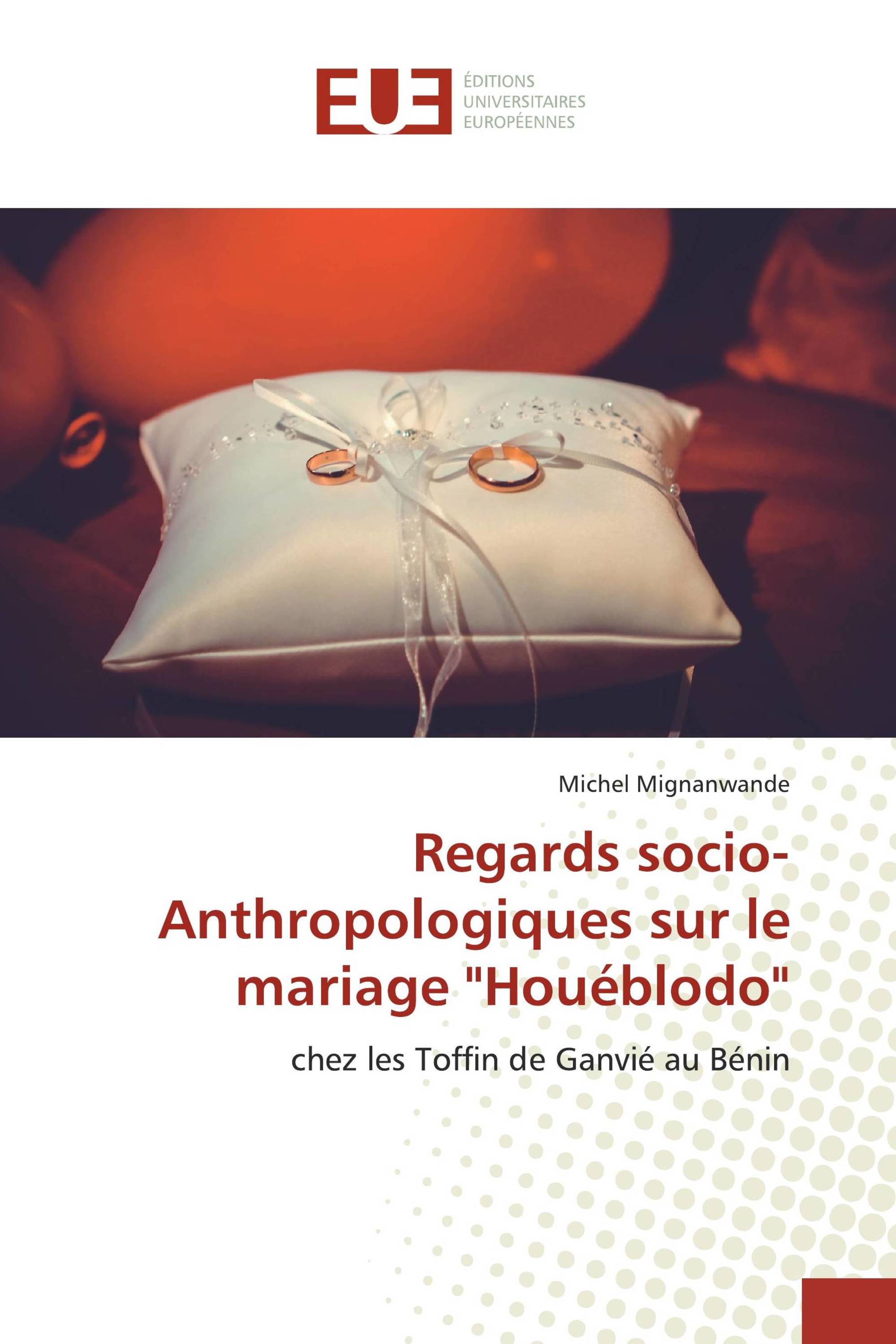 Regards socio-Anthropologiques sur le mariage "Houéblodo"