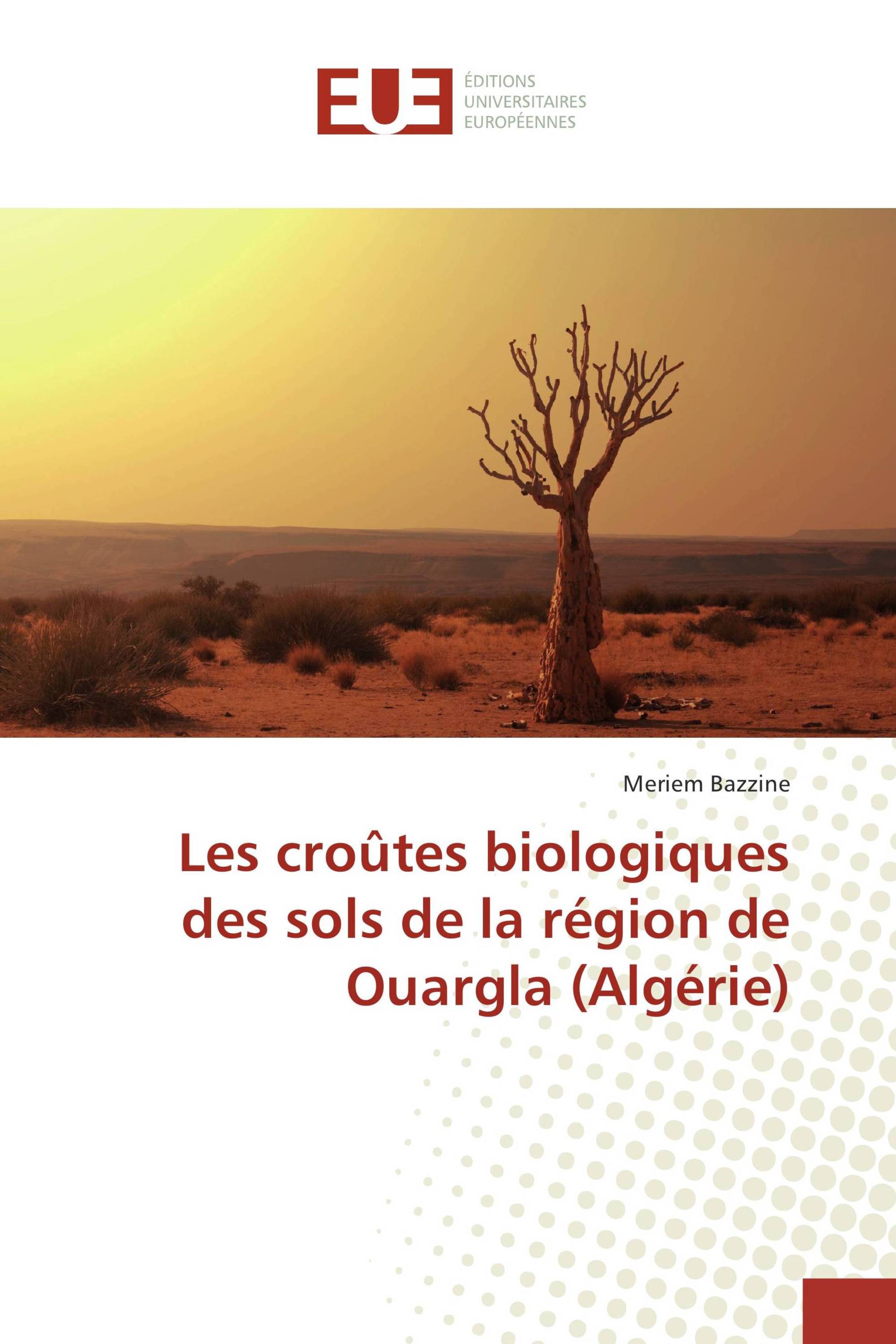 Les croûtes biologiques des sols de la région de Ouargla (Algérie)