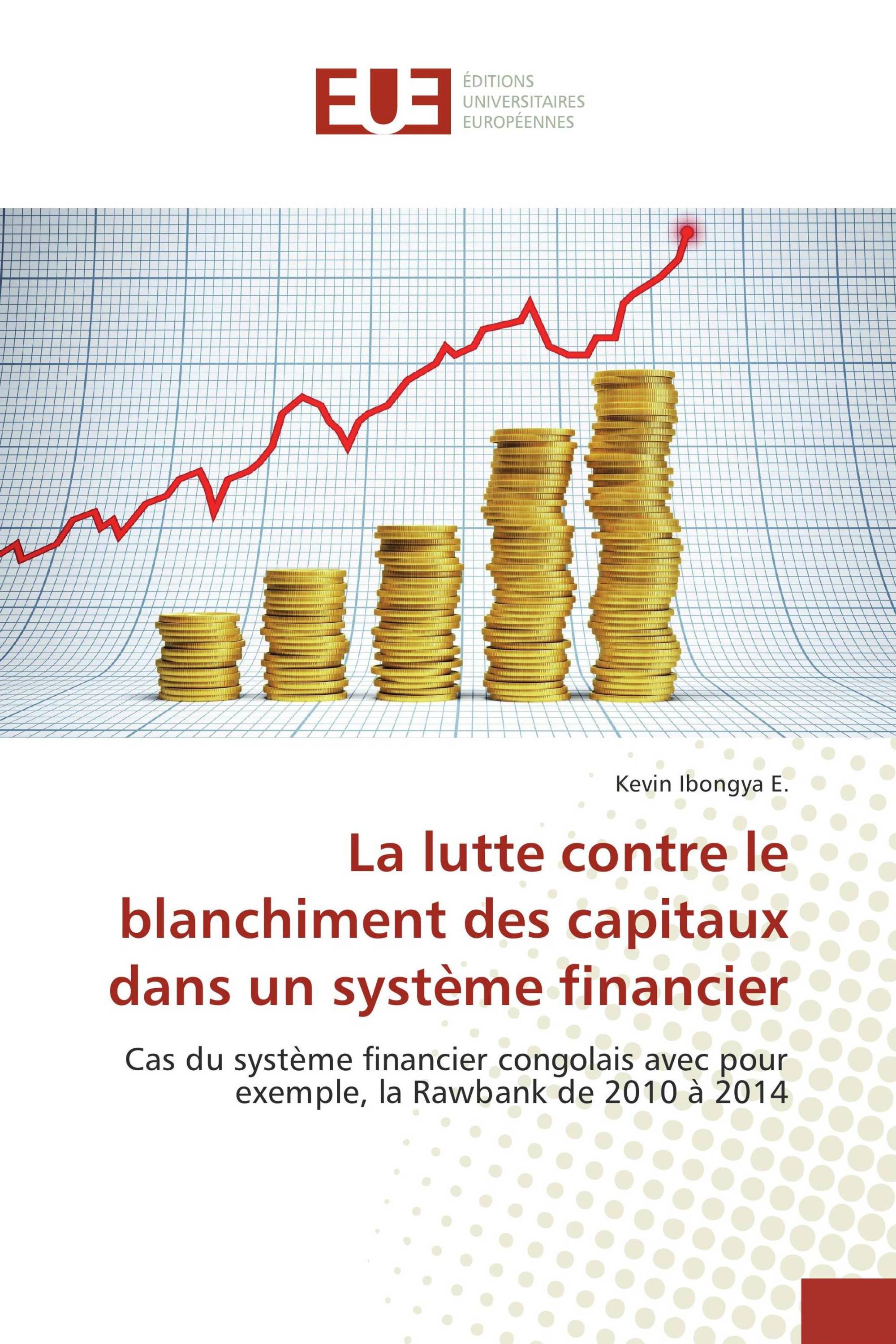 La lutte contre le blanchiment des capitaux dans un système financier