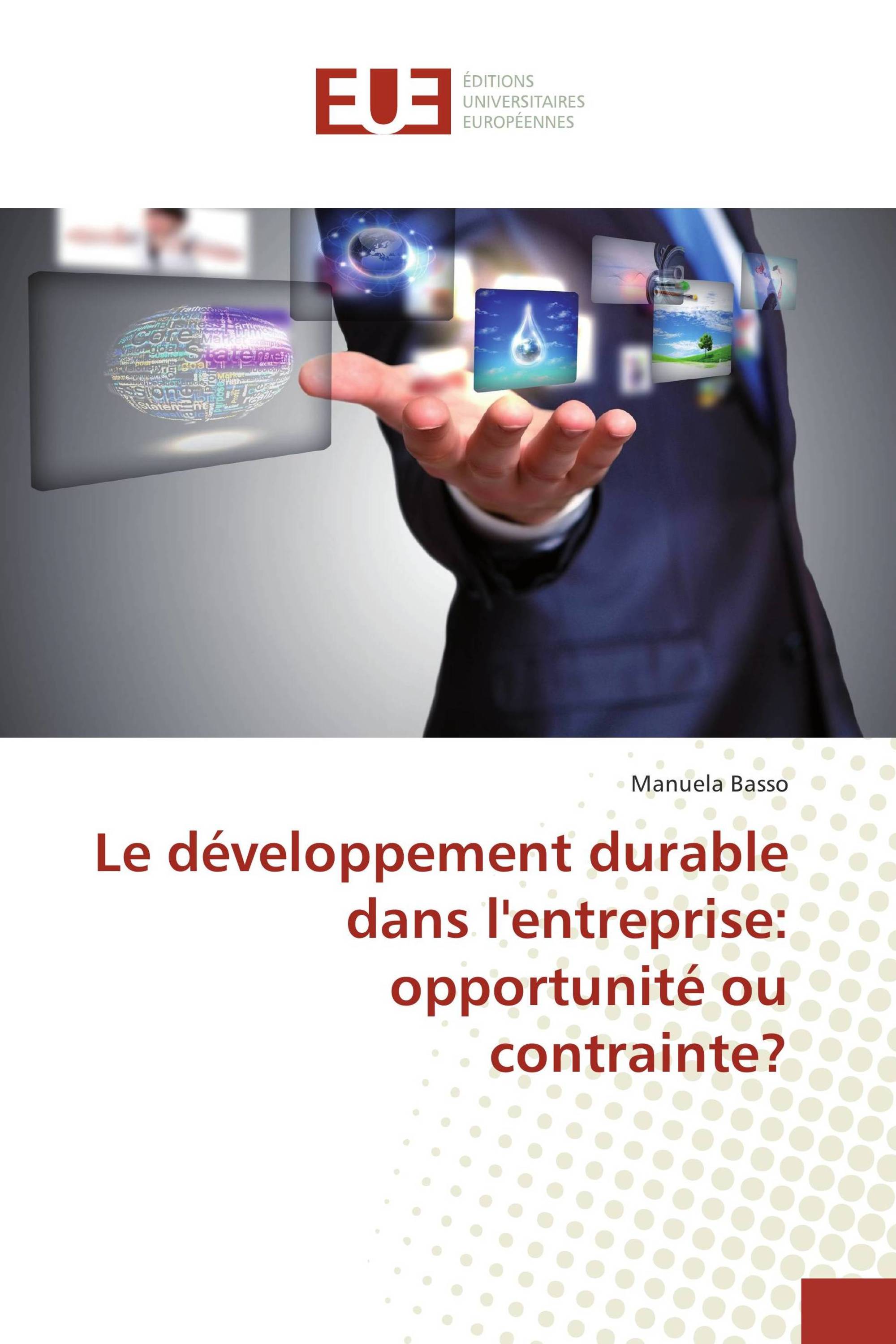 Le développement durable dans l'entreprise: opportunité ou contrainte?