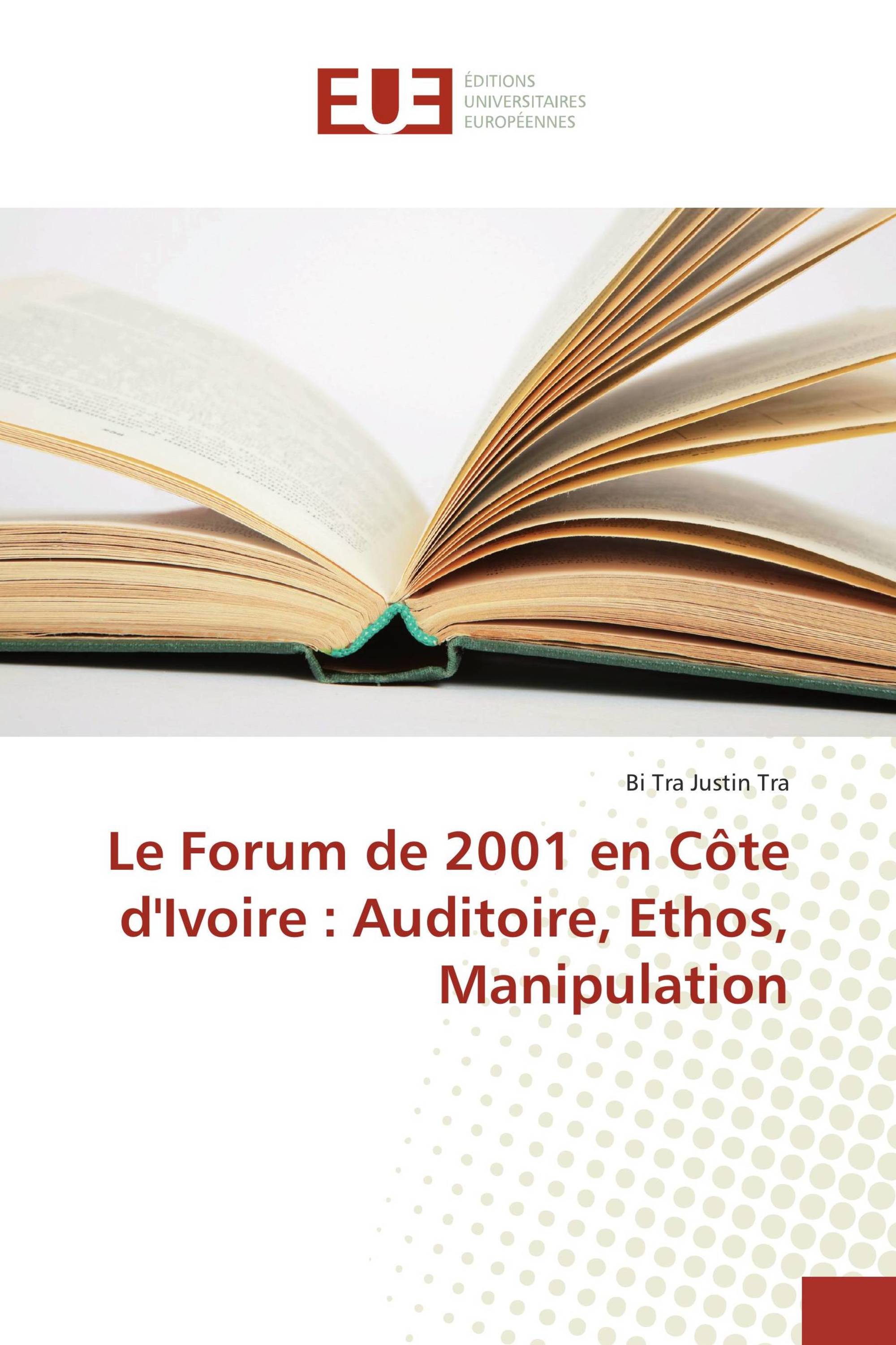 Le Forum de 2001 en Côte d'Ivoire : Auditoire, Ethos, Manipulation