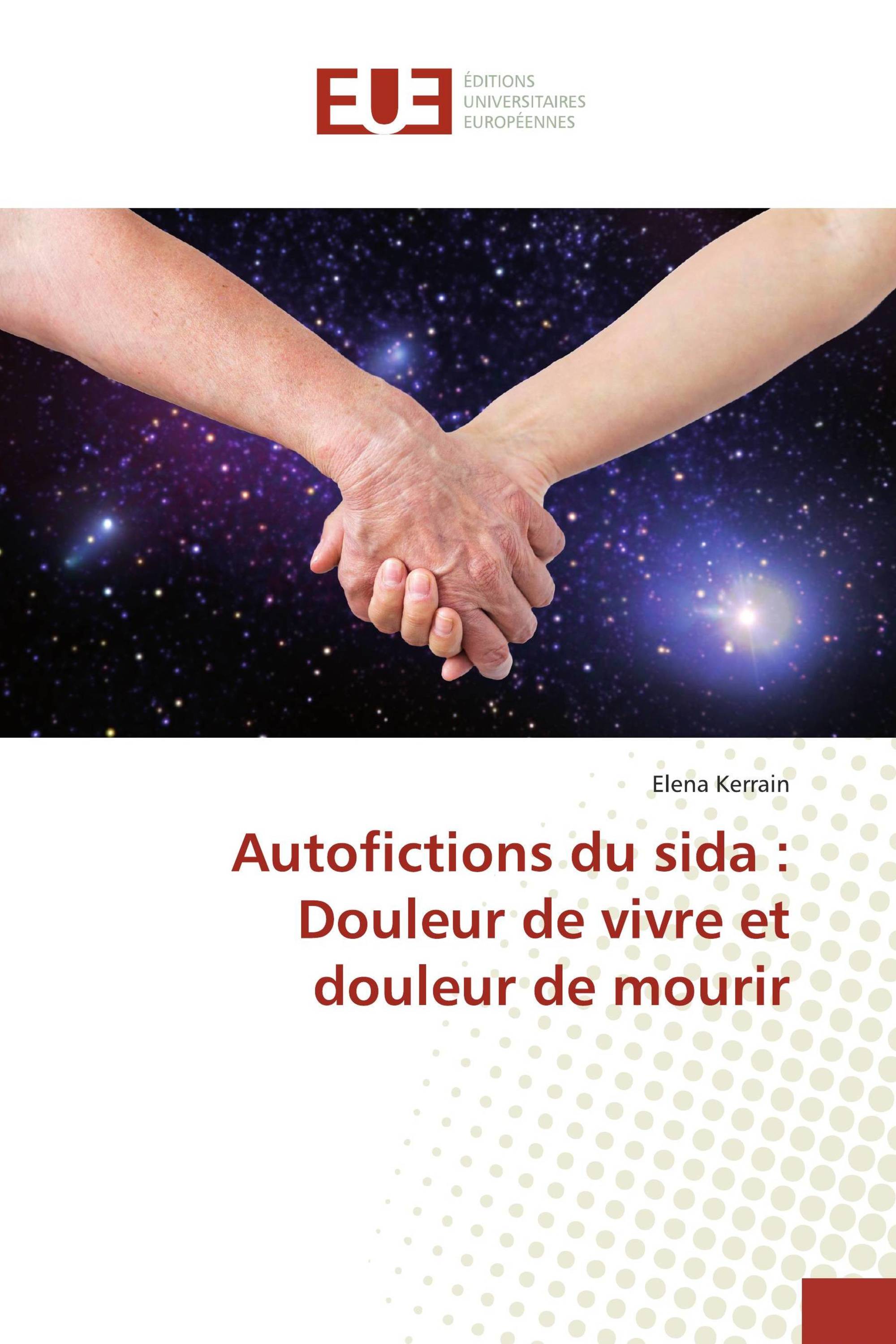 Autofictions du sida : Douleur de vivre et douleur de mourir