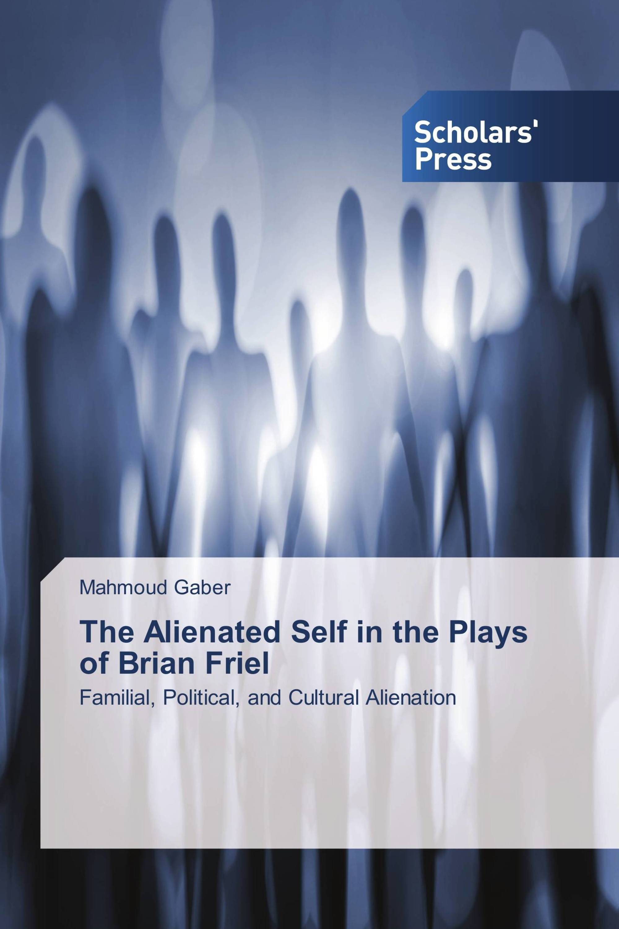 The Alienated Self in the Plays of Brian Friel