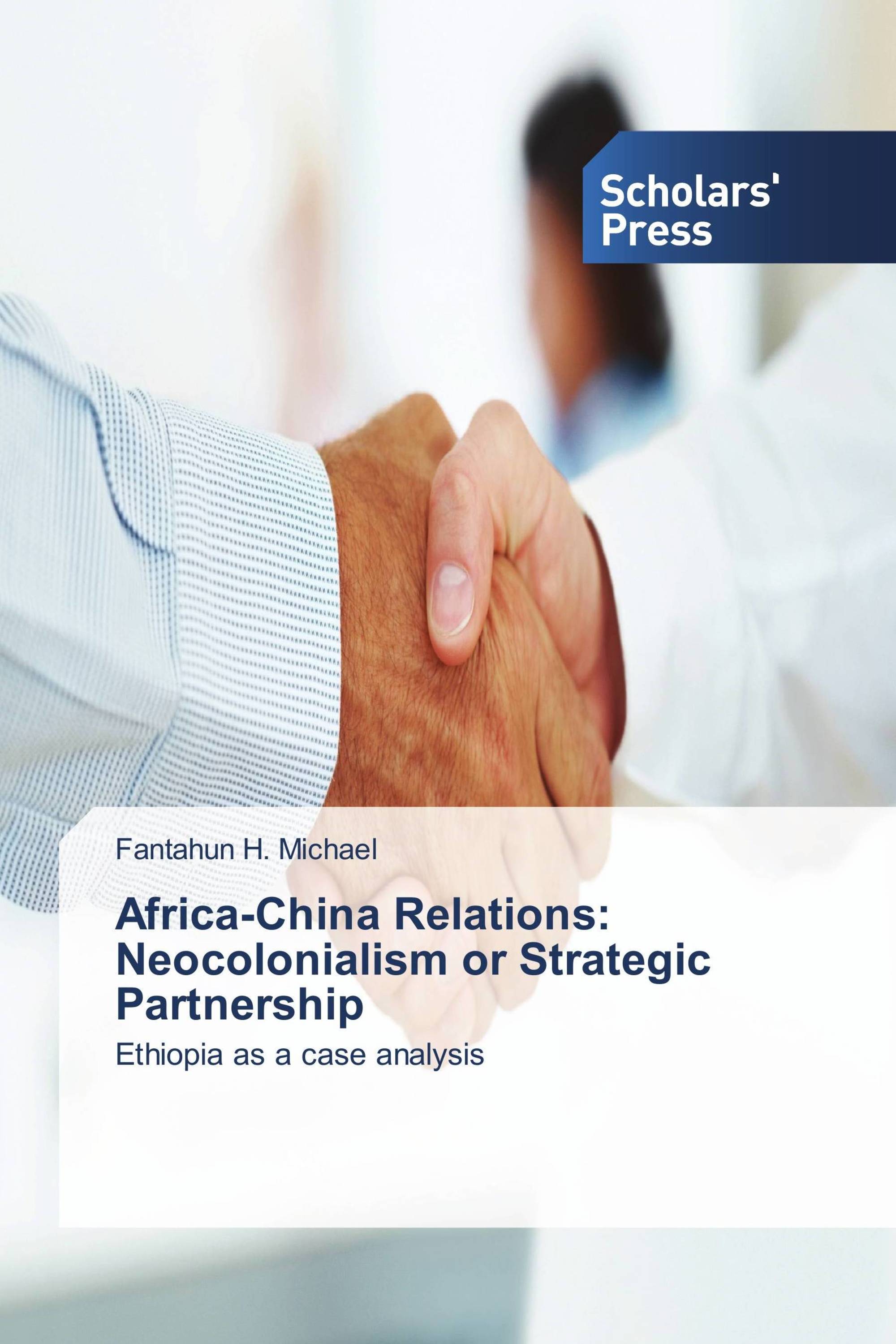 Africa-China Relations: Neocolonialism or Strategic Partnership