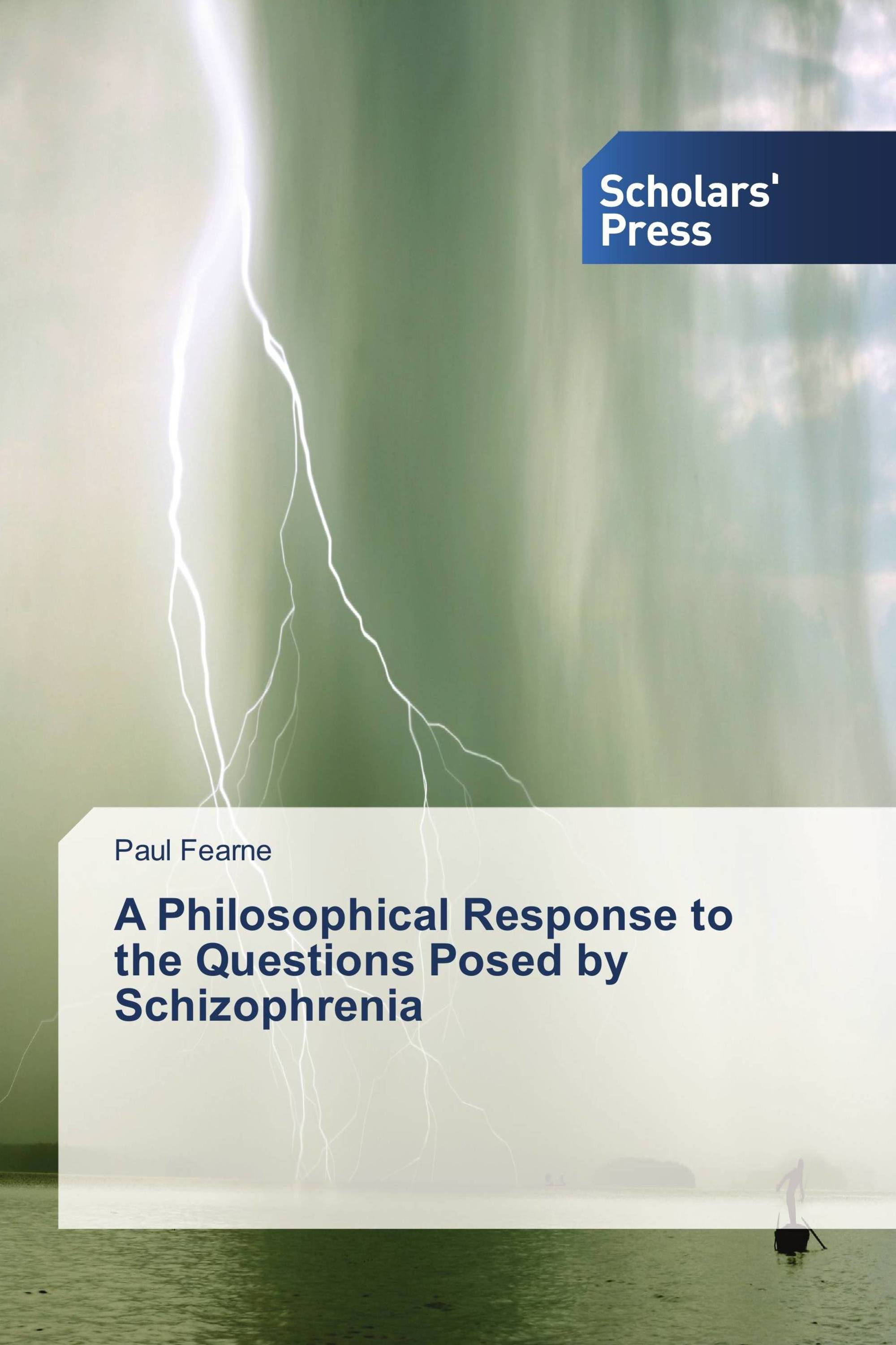 A Philosophical Response to the Questions Posed by Schizophrenia