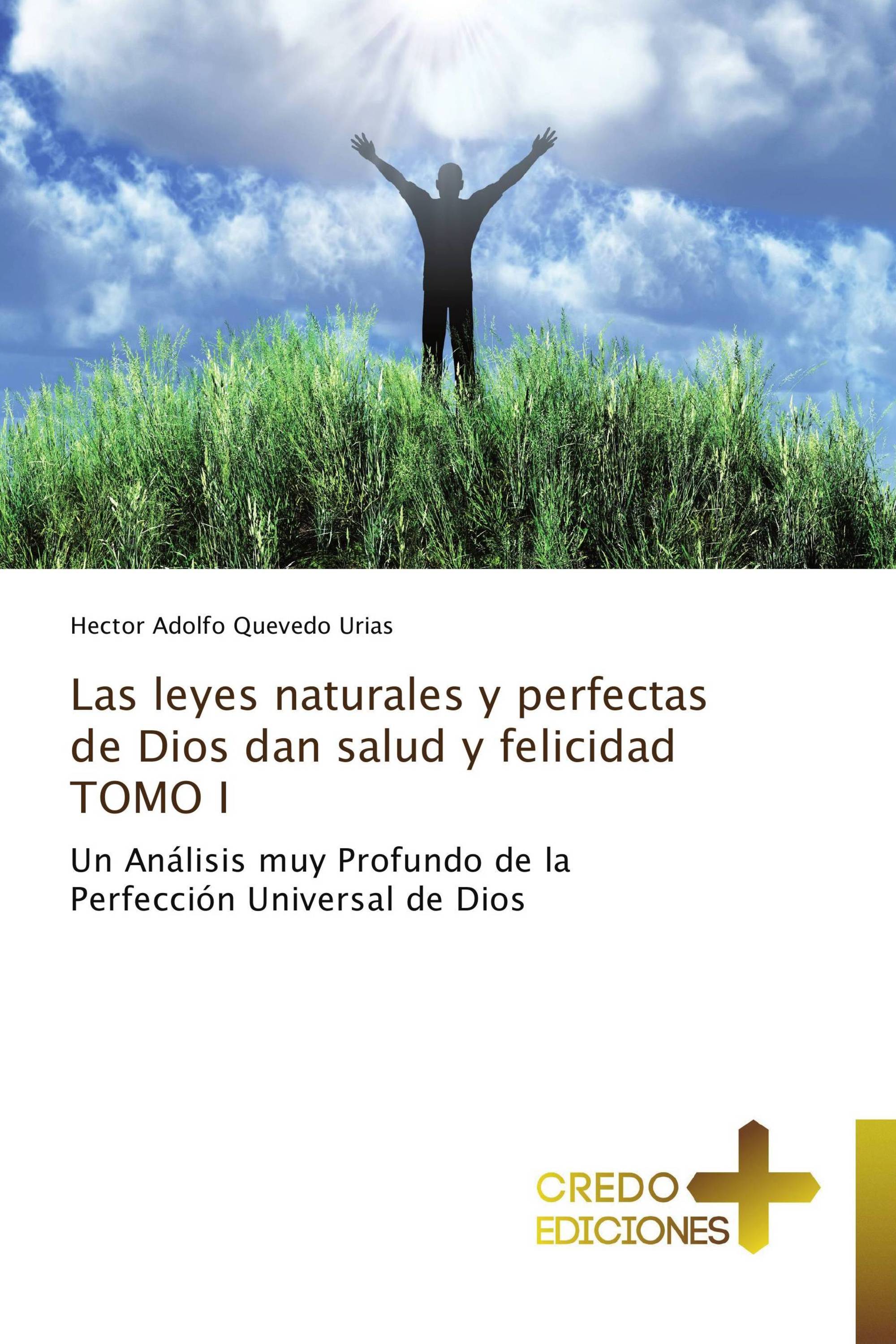 Las leyes naturales y perfectas de Dios dan salud y felicidad  TOMO I