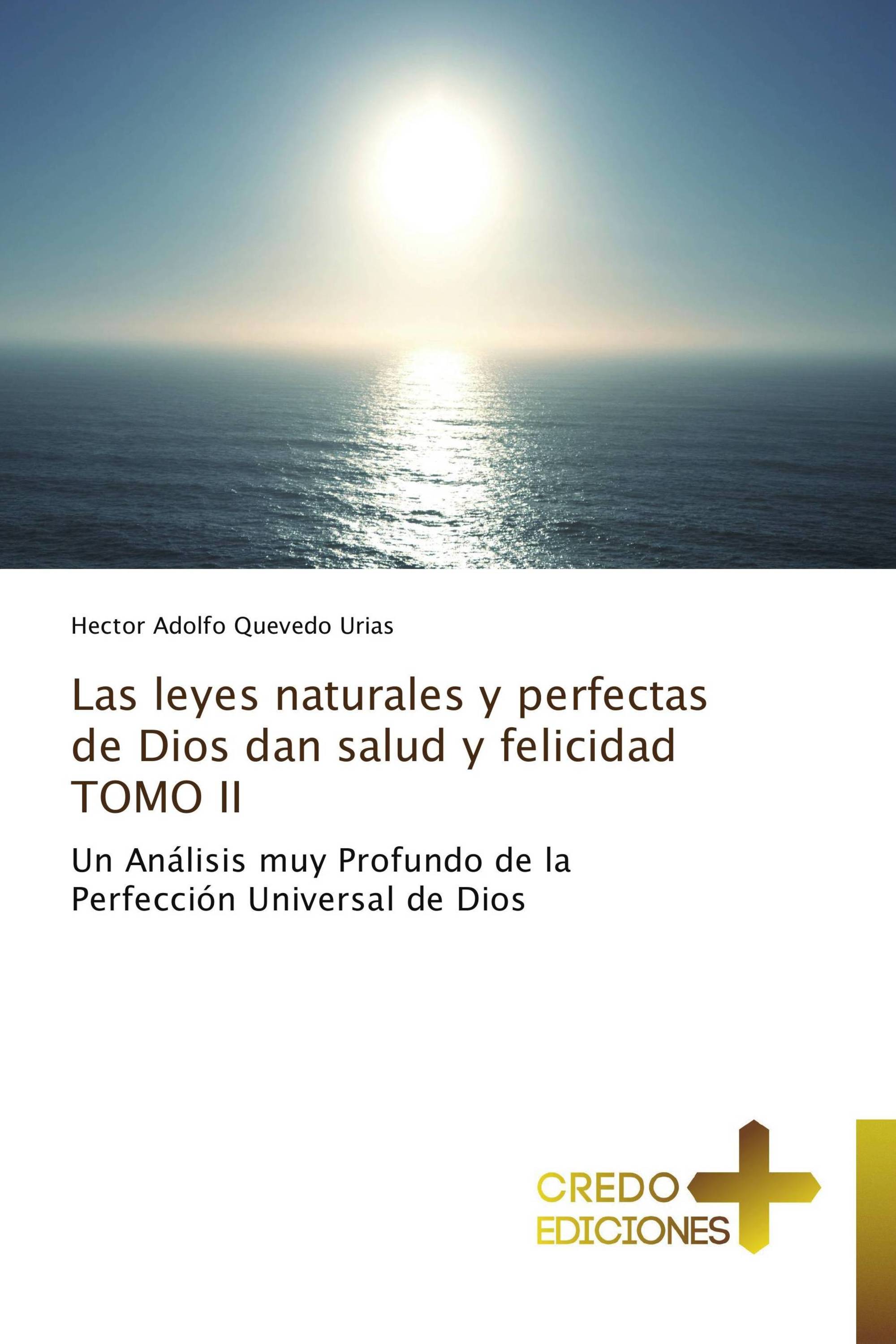 Las leyes naturales y perfectas de Dios dan salud y felicidad  TOMO II