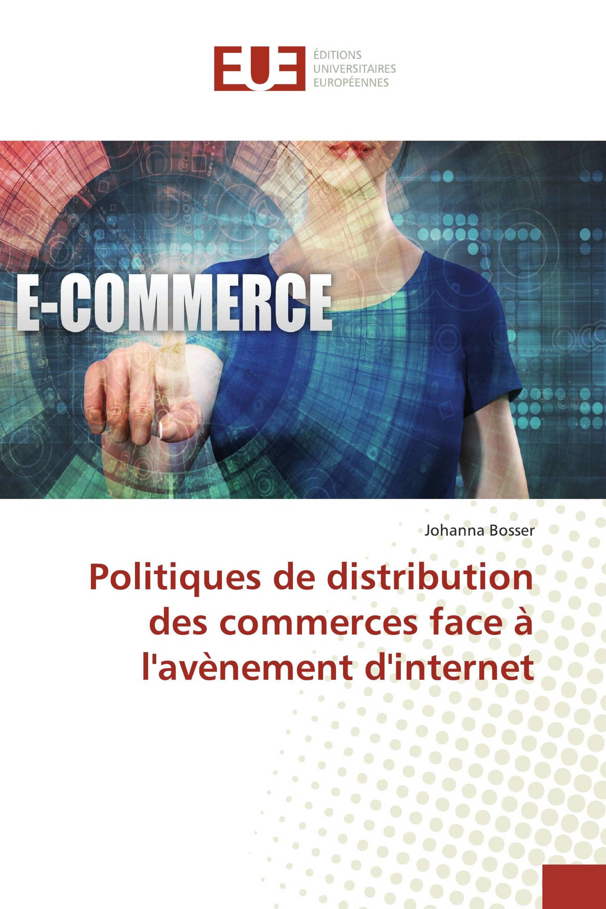 Politiques de distribution des commerces face à l'avènement d'internet