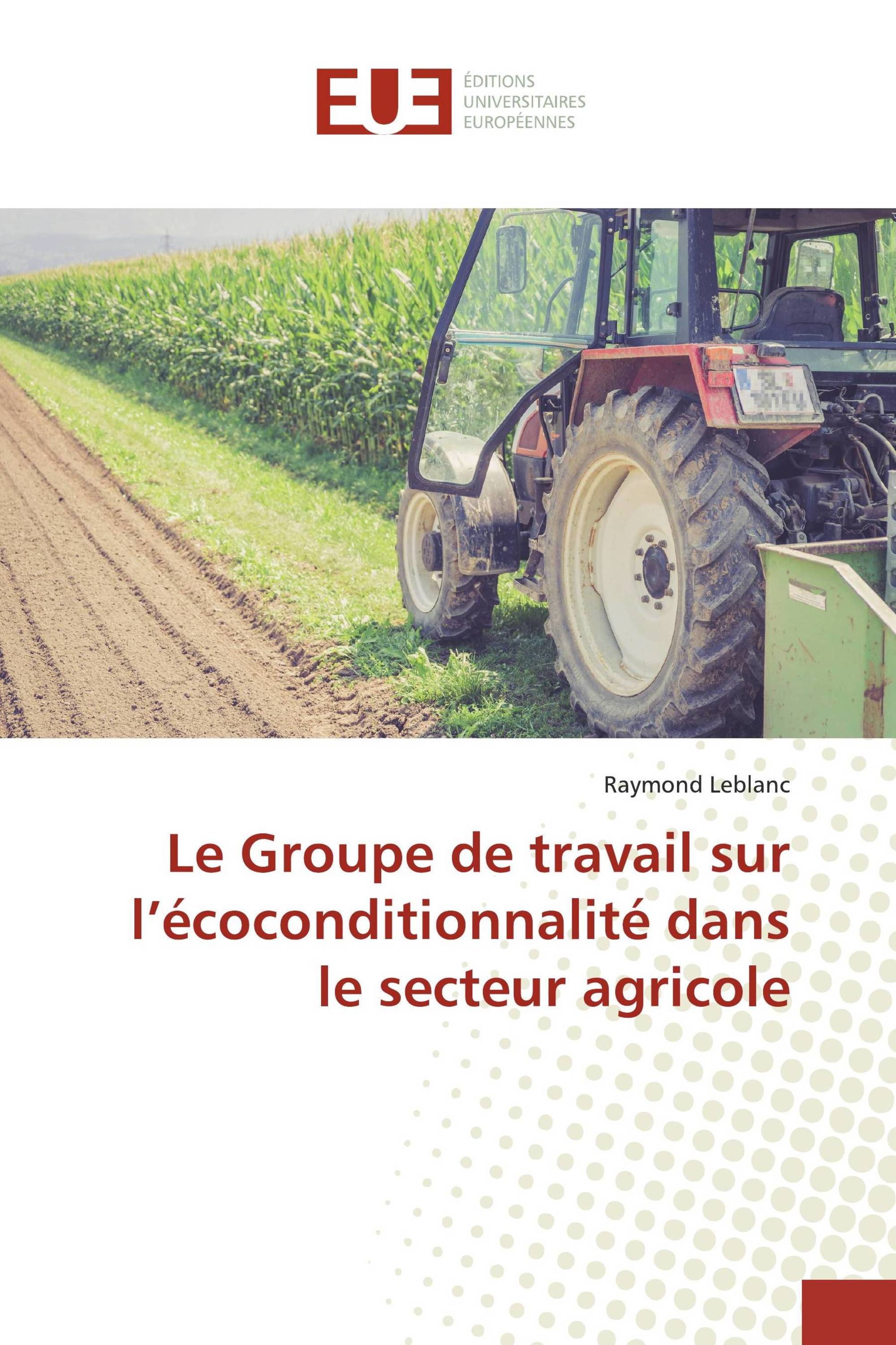 Le Groupe de travail sur l’écoconditionnalité dans le secteur agricole