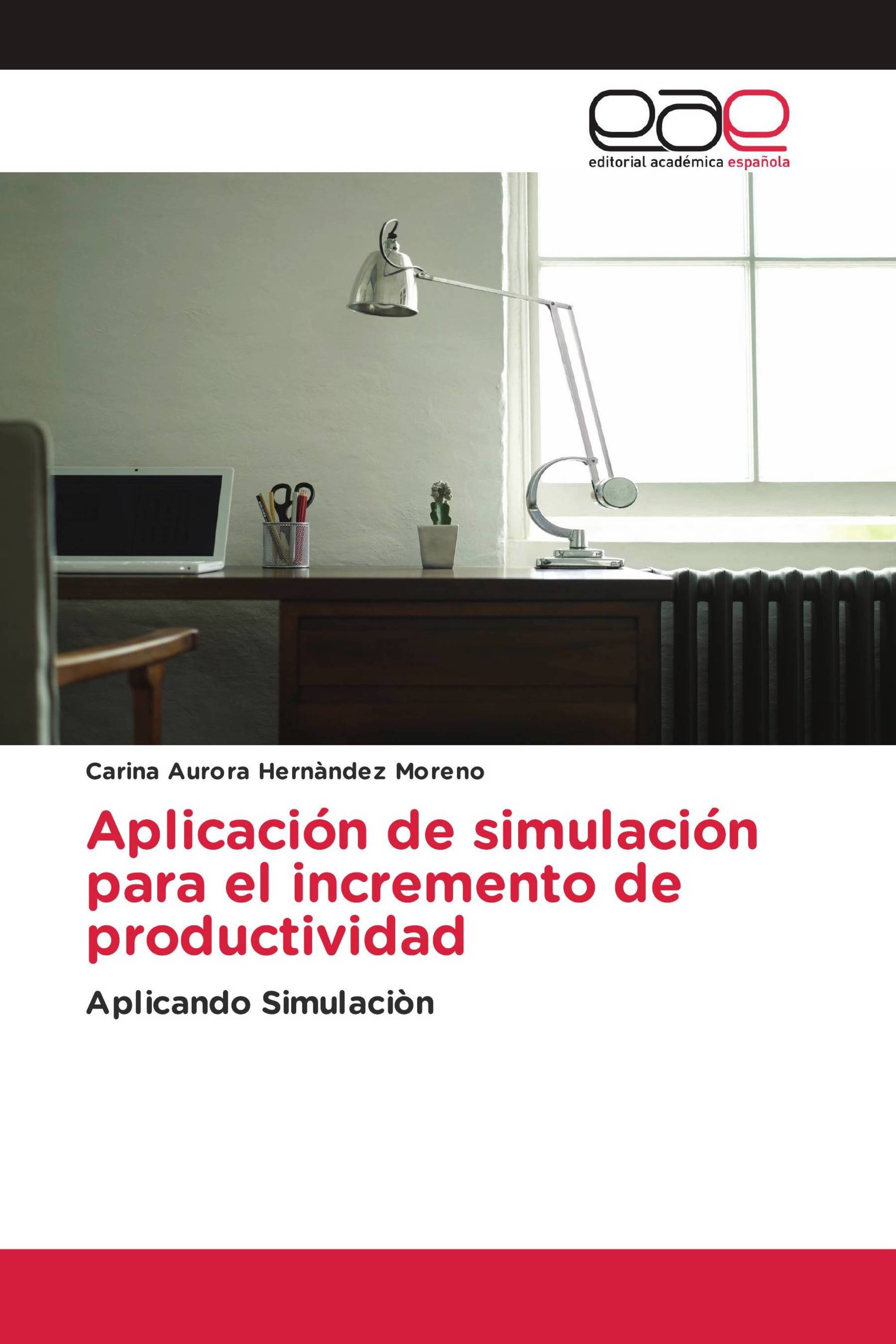 Aplicación de simulación para el incremento de productividad