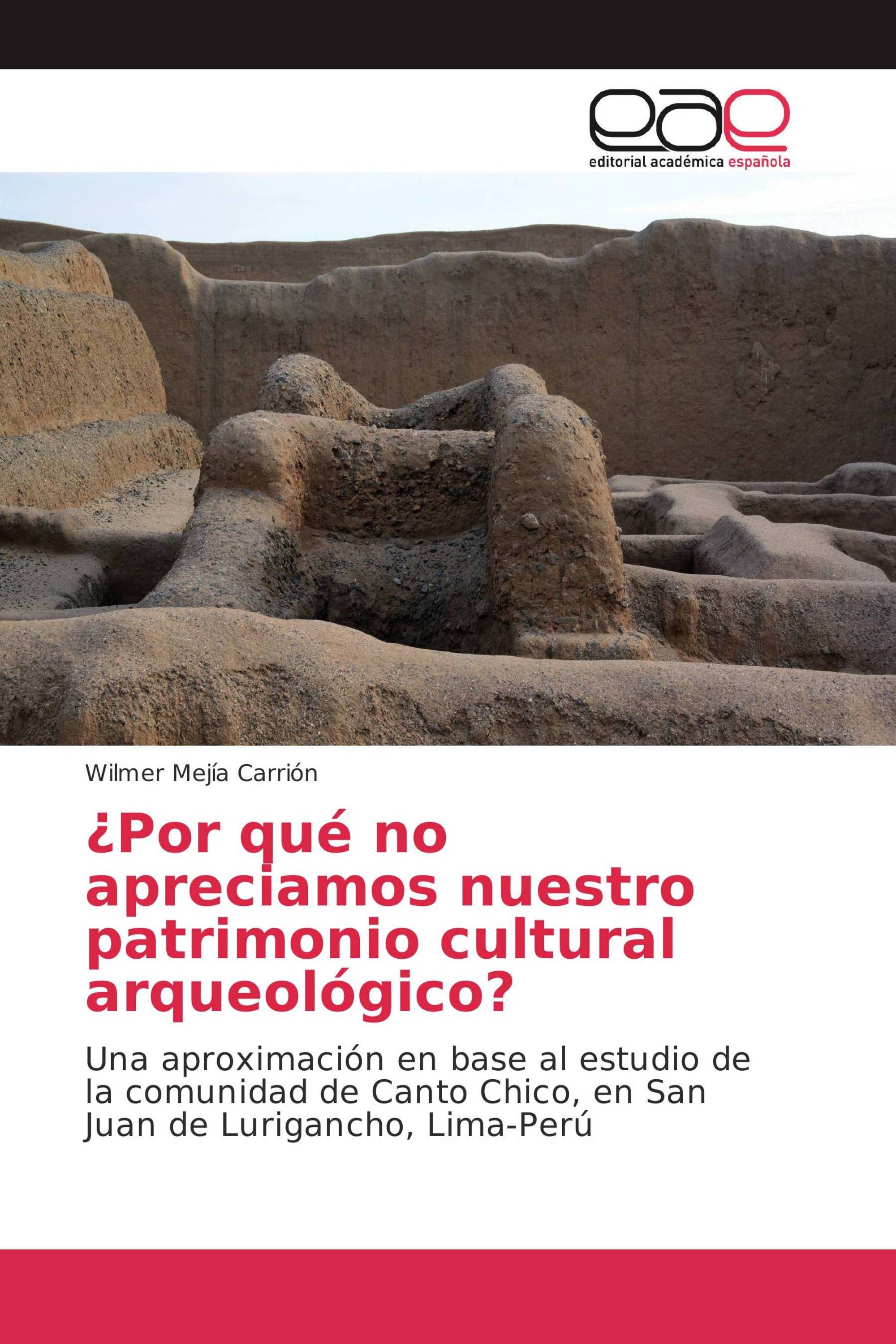 ¿Por qué no apreciamos nuestro patrimonio cultural arqueológico?