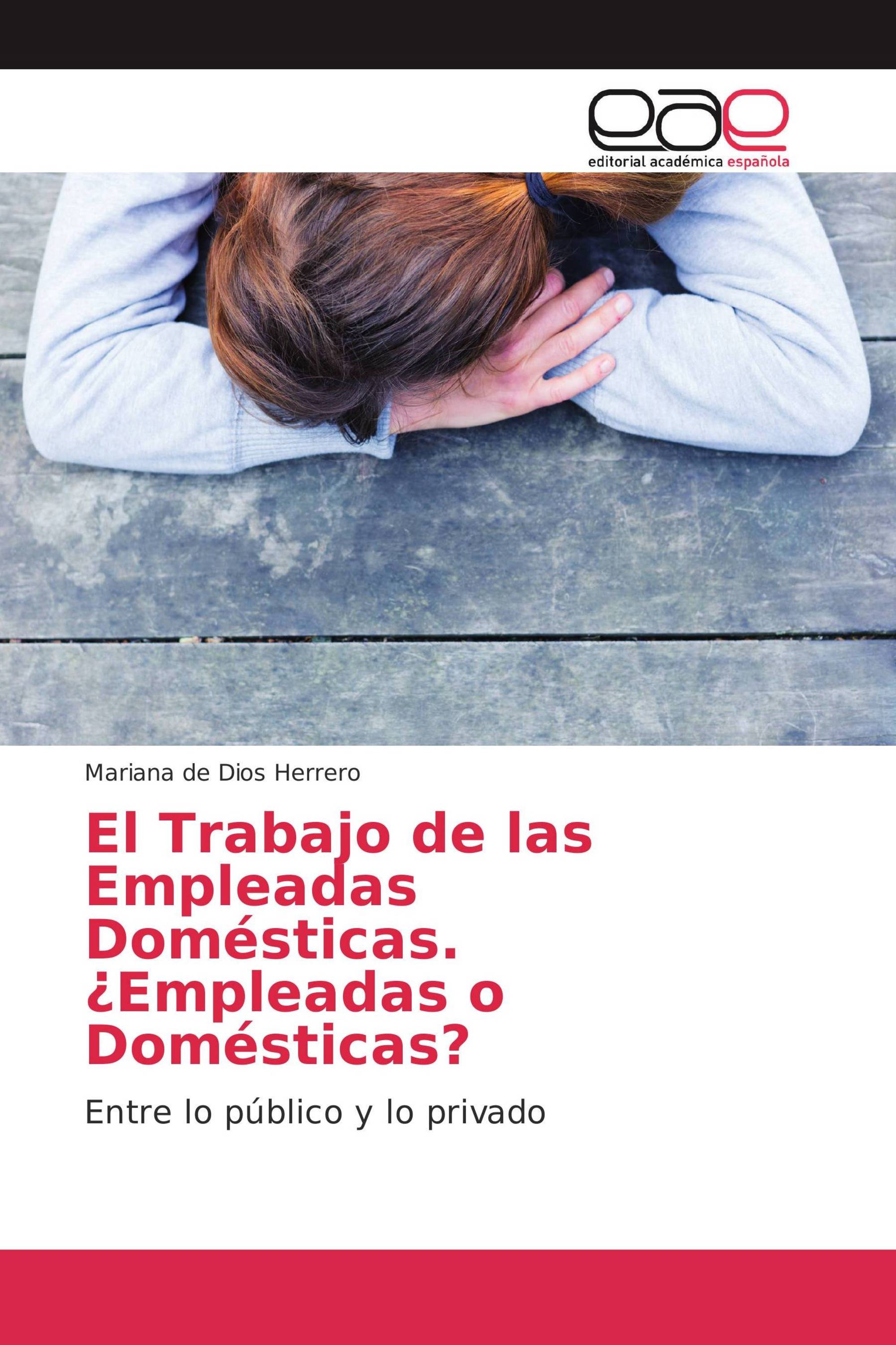 El Trabajo de las Empleadas Domésticas. ¿Empleadas o Domésticas?