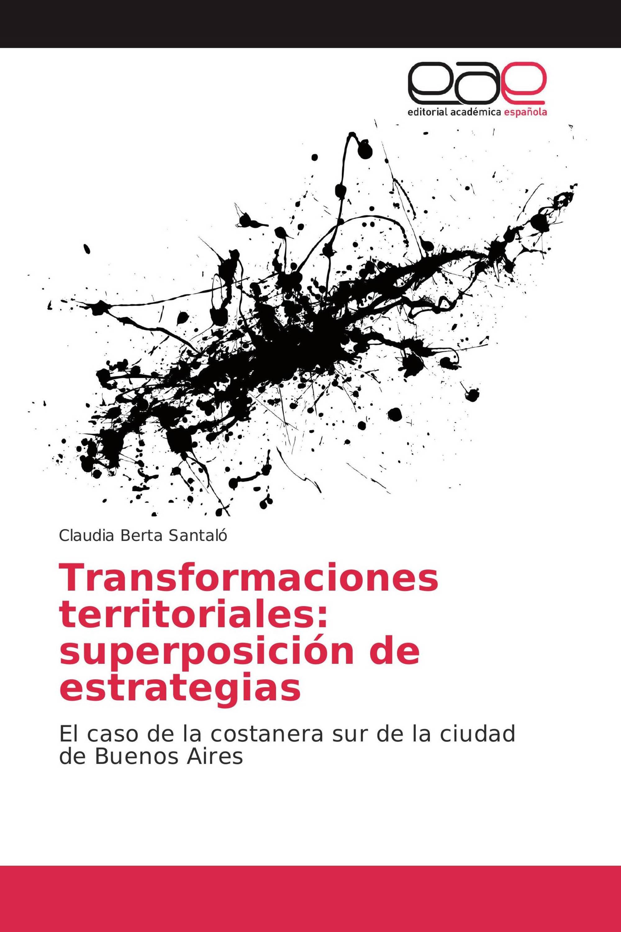 Transformaciones territoriales: superposición de estrategias