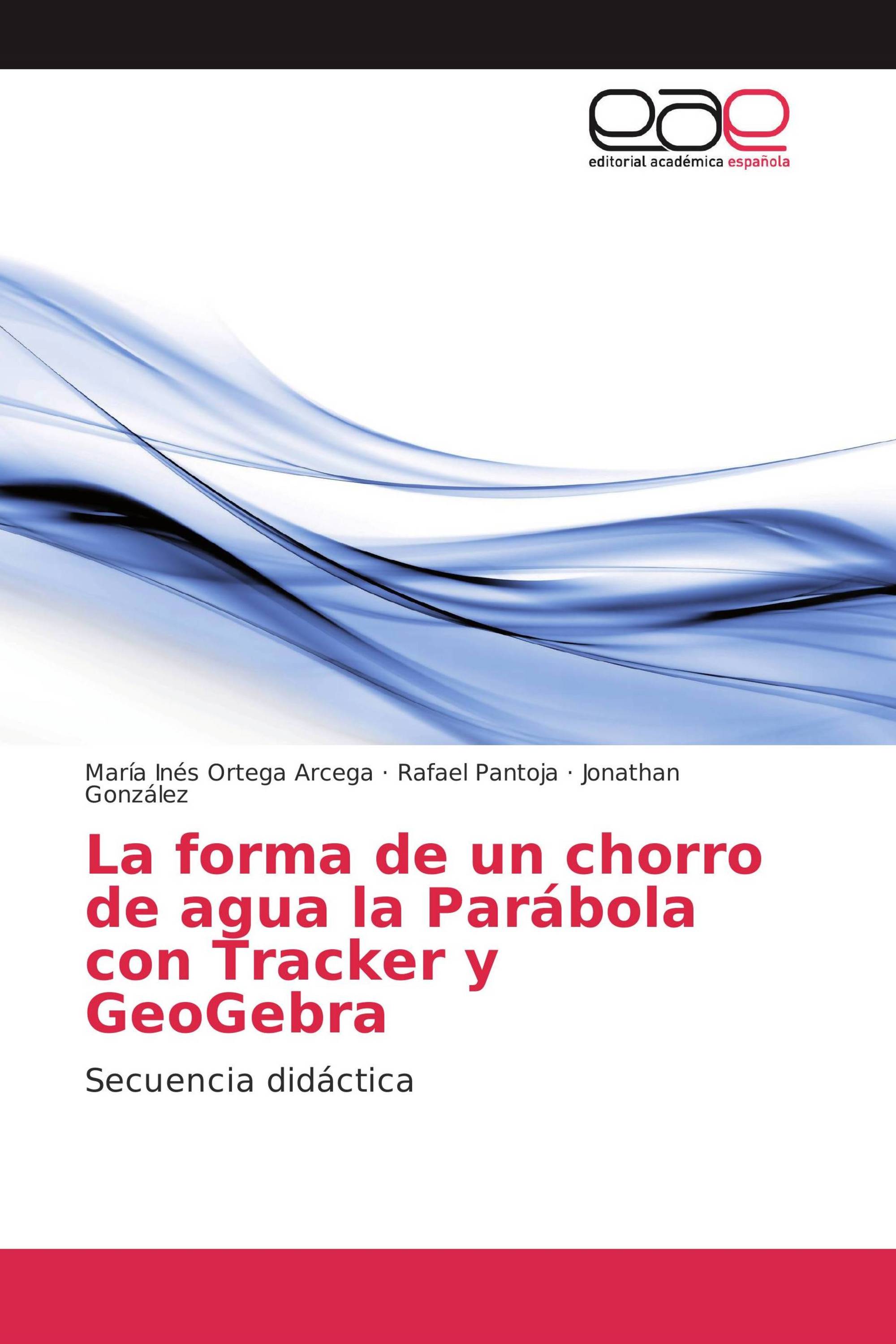 La forma de un chorro de agua la Parábola con Tracker y GeoGebra