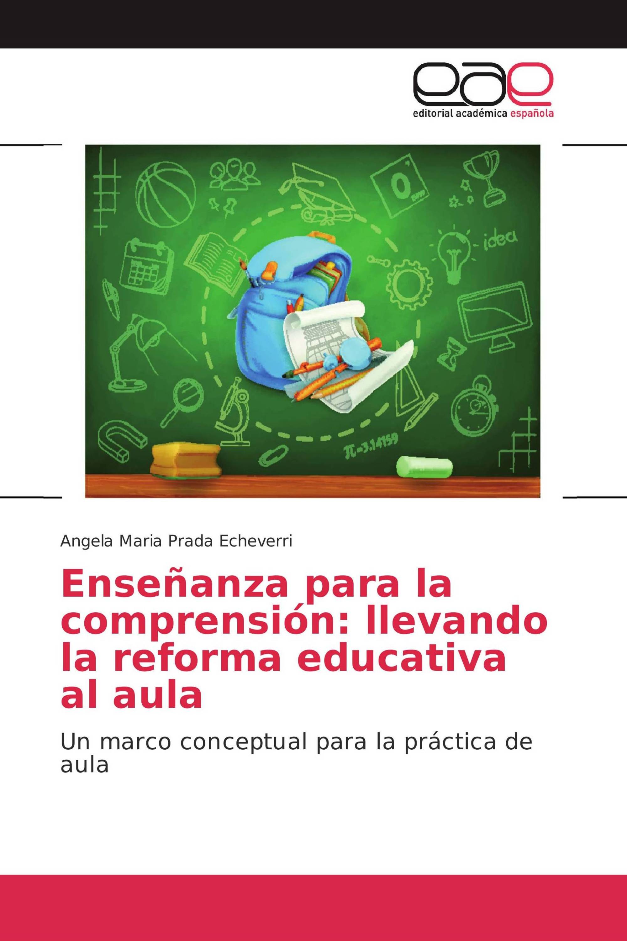 Enseñanza para la comprensión: llevando la reforma educativa al aula