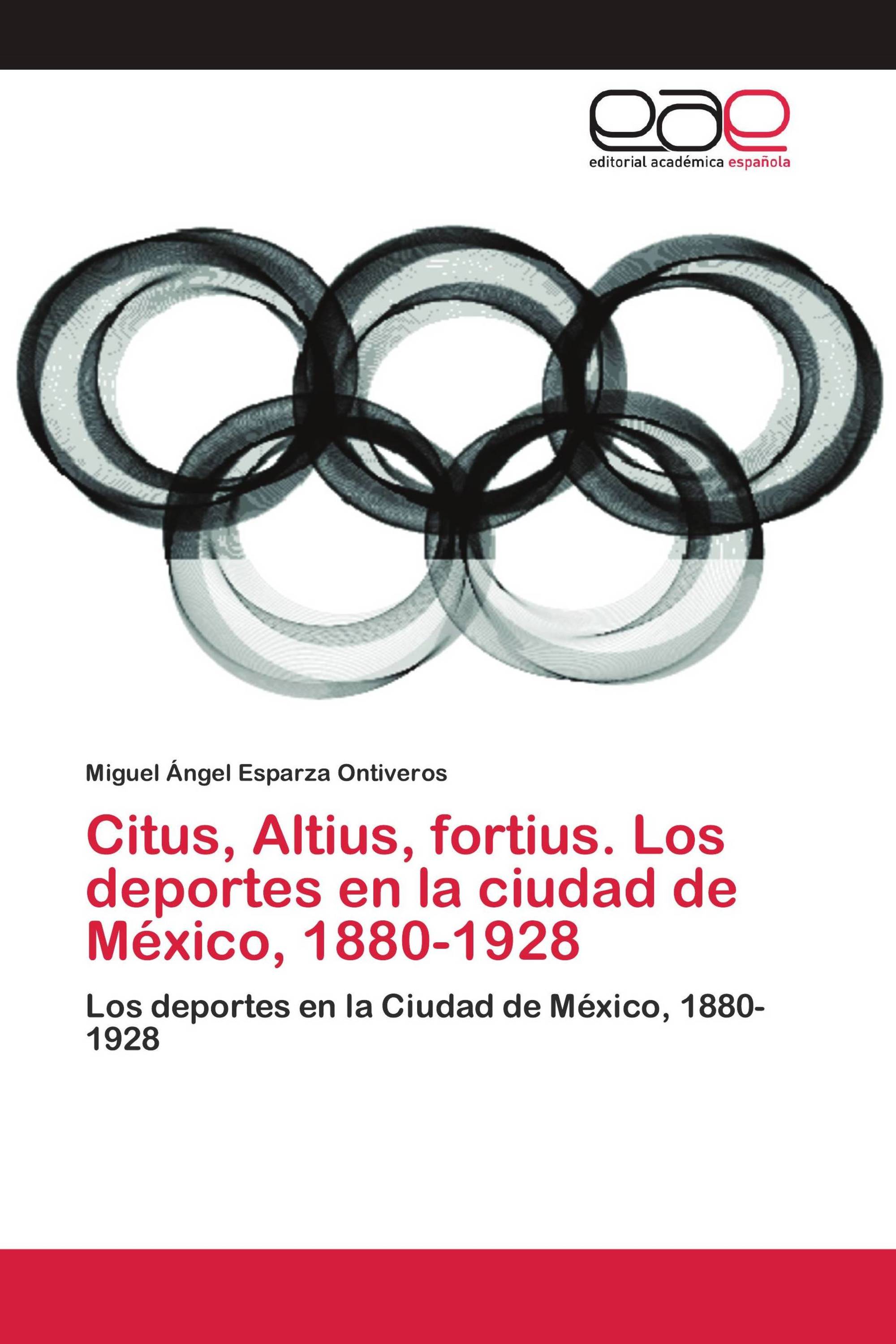 Citus, Altius, fortius. Los deportes en la ciudad de México, 1880-1928
