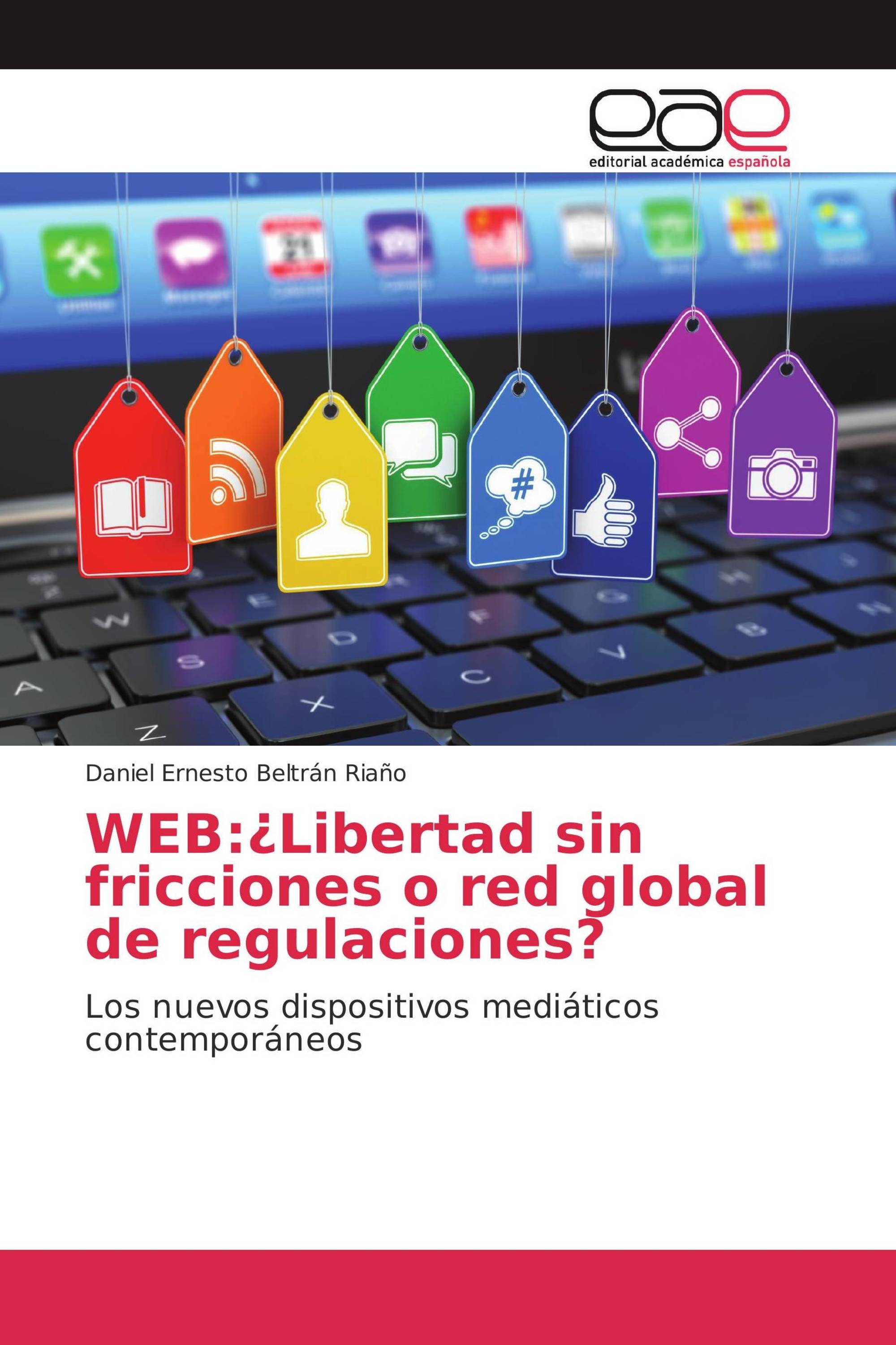 WEB:¿Libertad sin fricciones o red global de regulaciones?