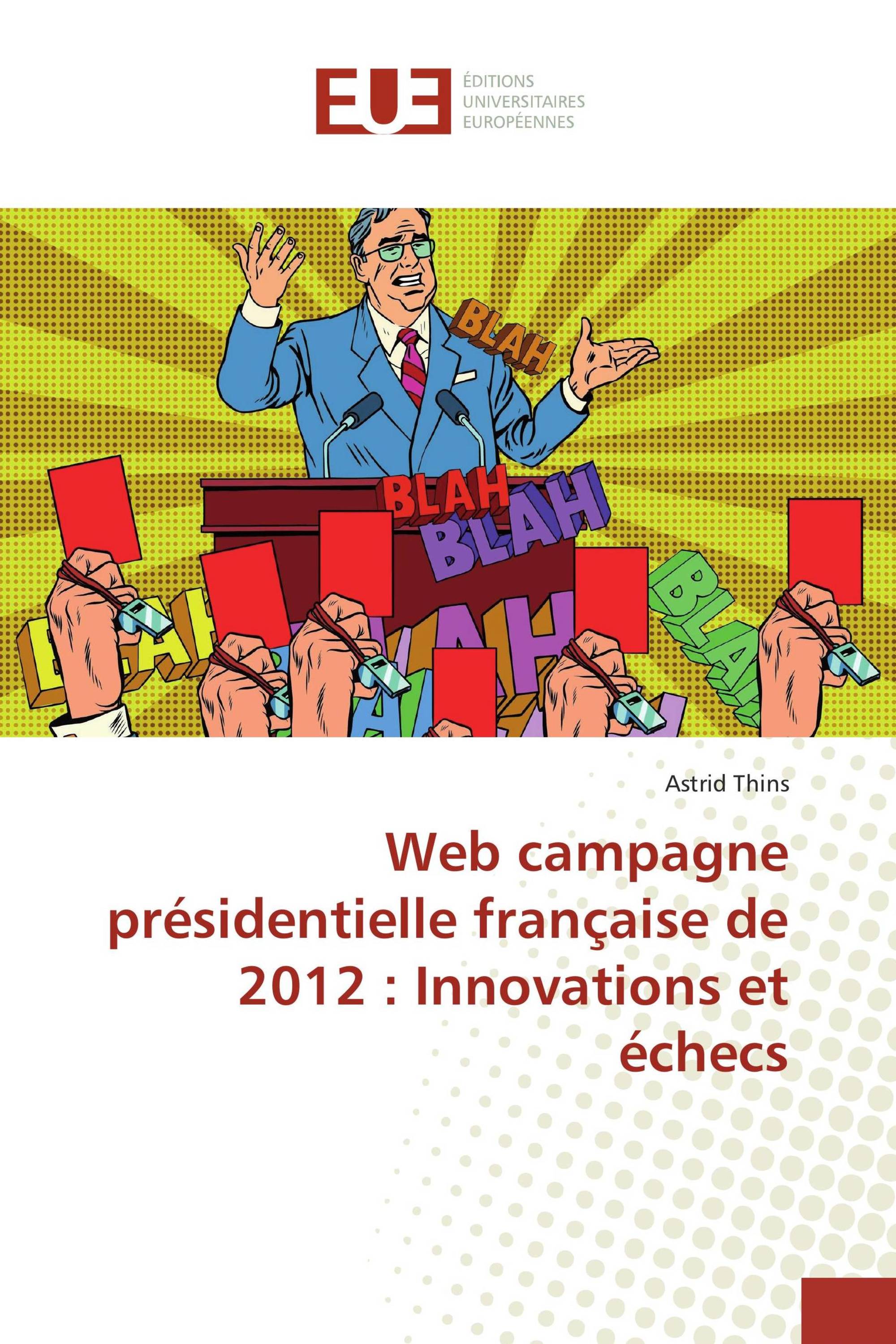 Web campagne présidentielle française de 2012 : Innovations et échecs