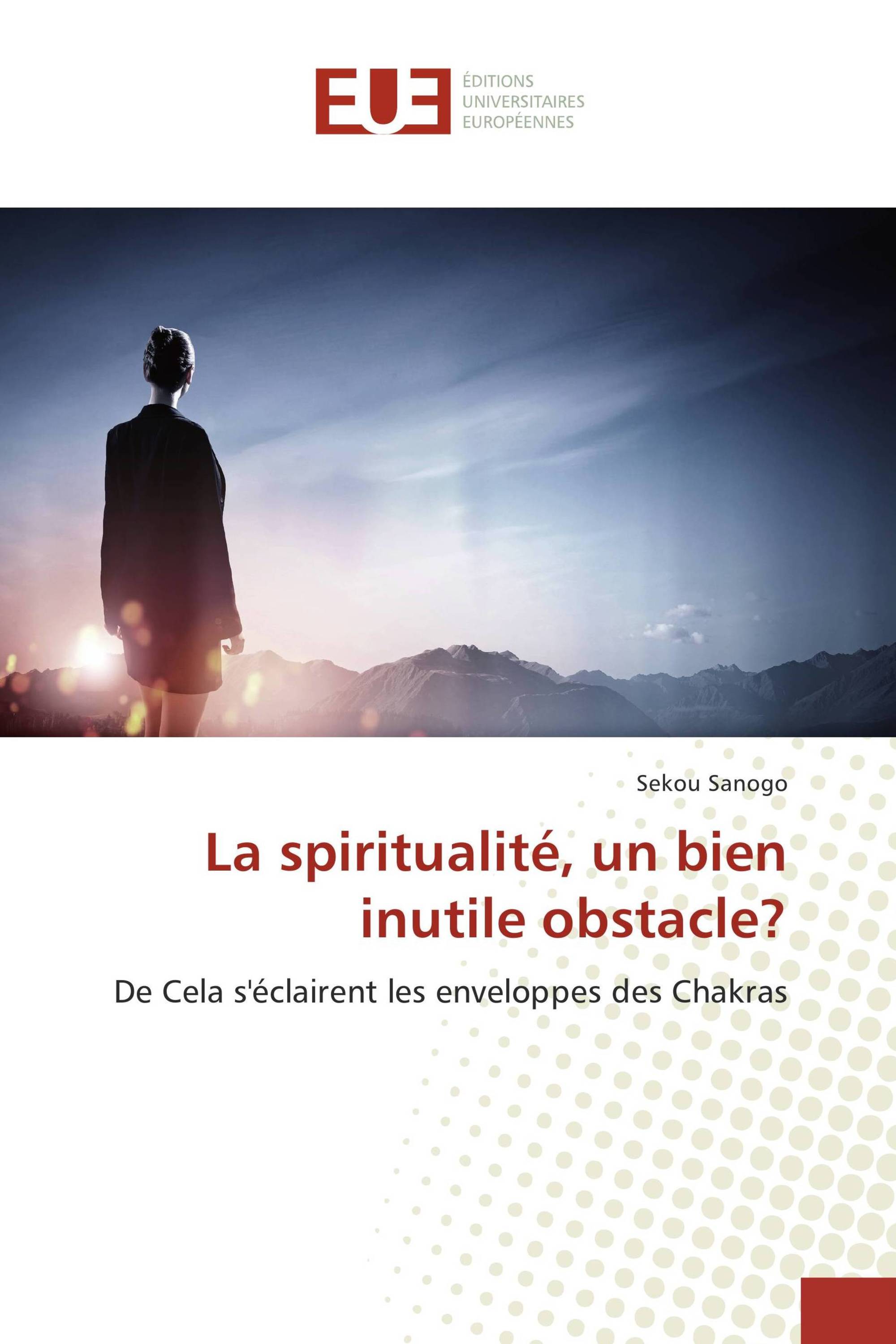 La spiritualité, un bien inutile obstacle?