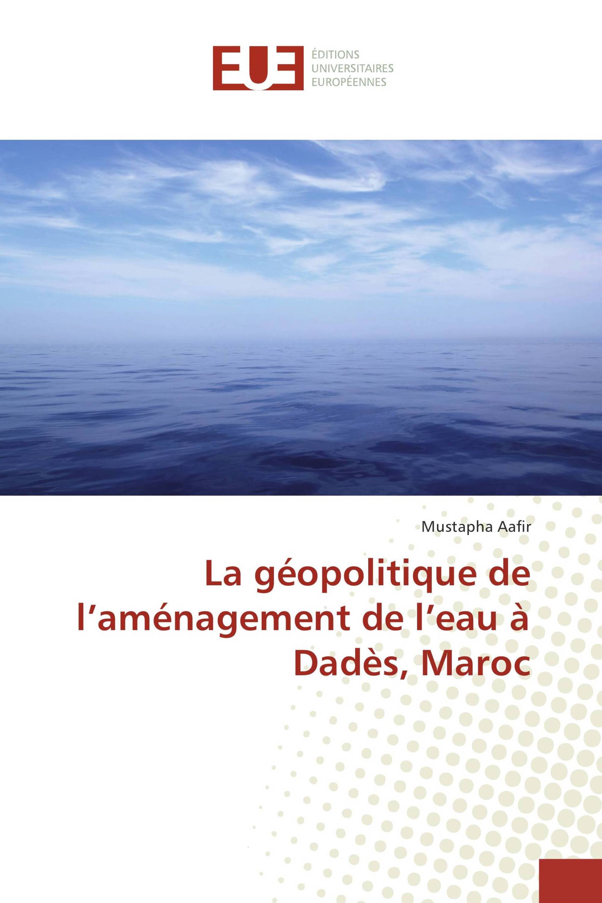 La géopolitique de l’aménagement de l’eau à Dadès, Maroc