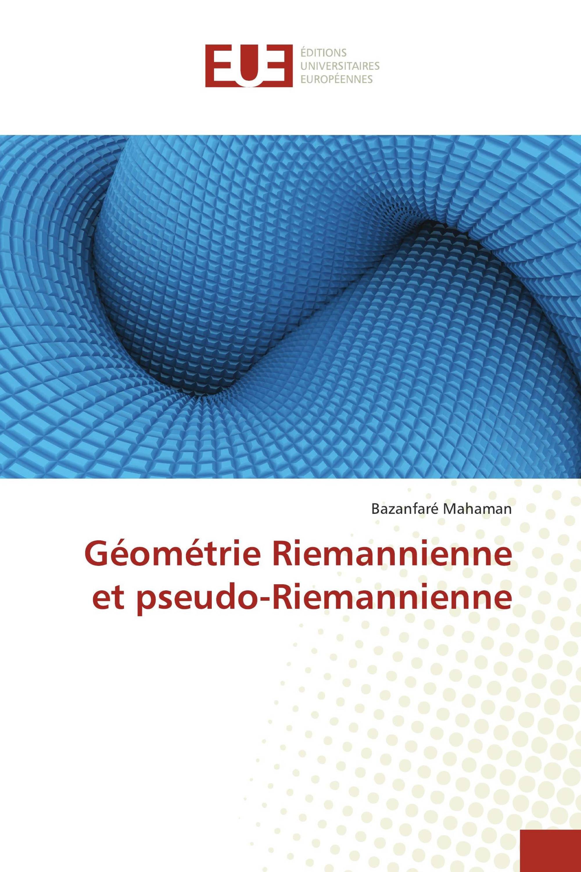 Géométrie Riemannienne et pseudo-Riemannienne