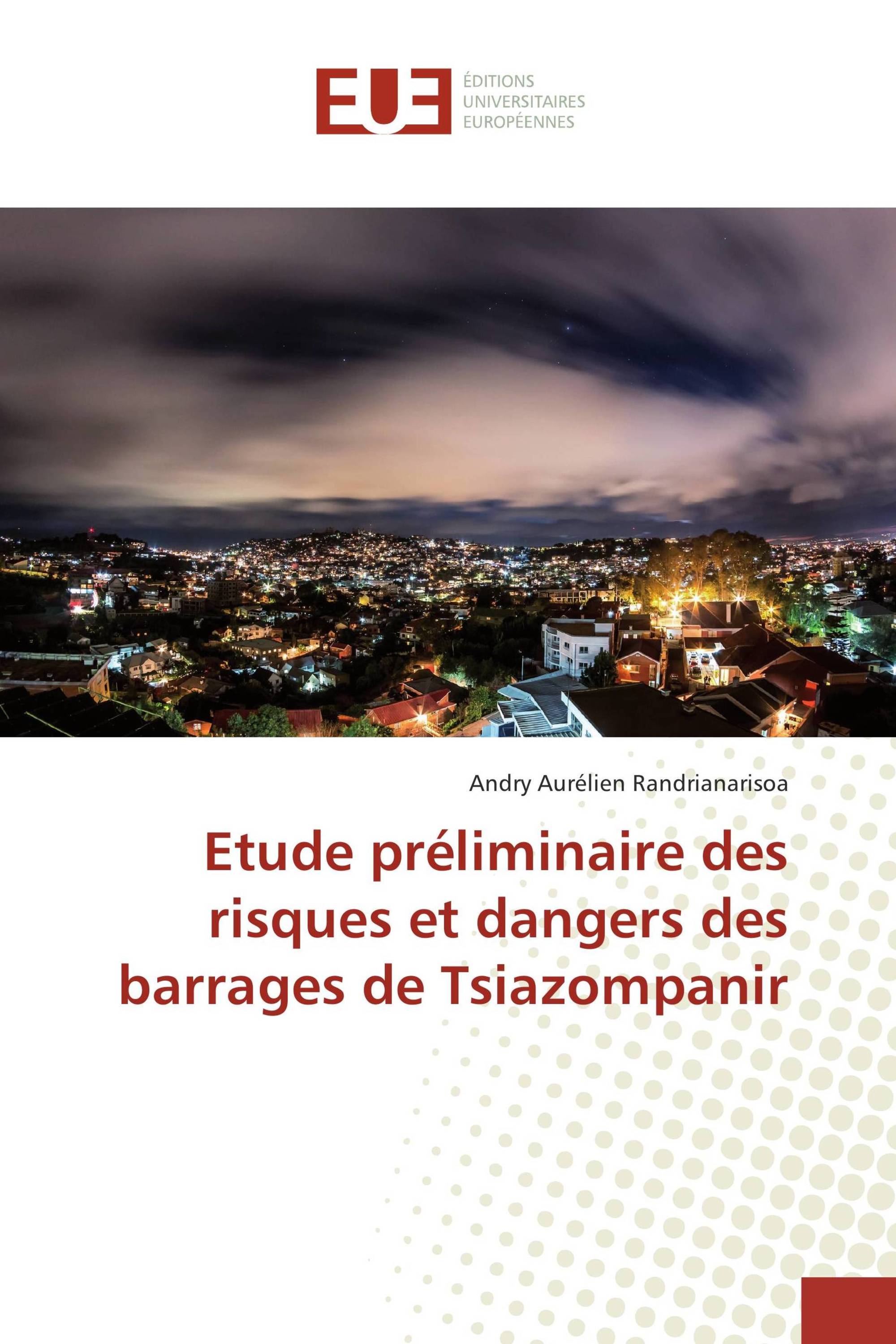 Etude préliminaire des risques et dangers des barrages de Tsiazompanir