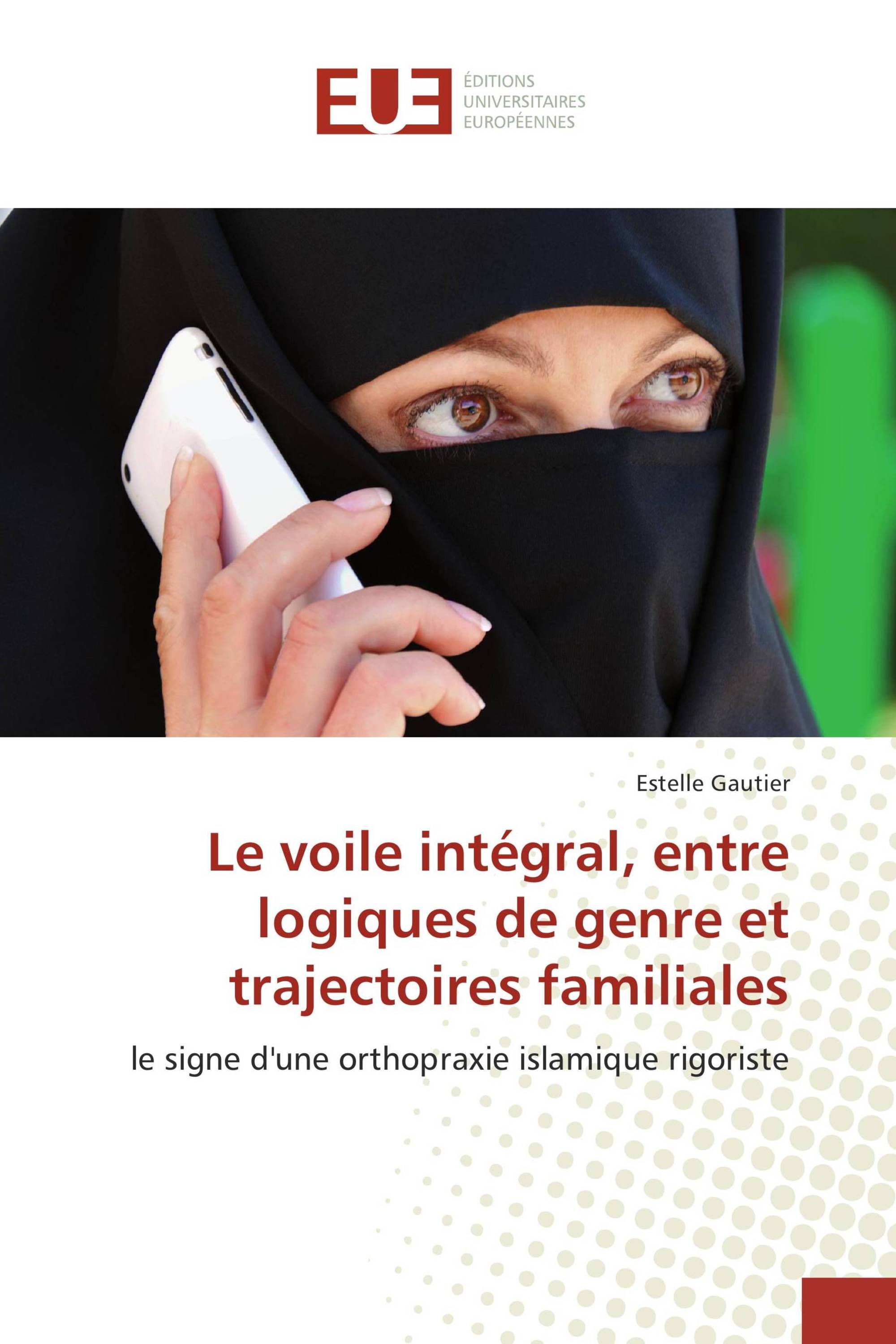 Le voile intégral, entre logiques de genre et trajectoires familiales