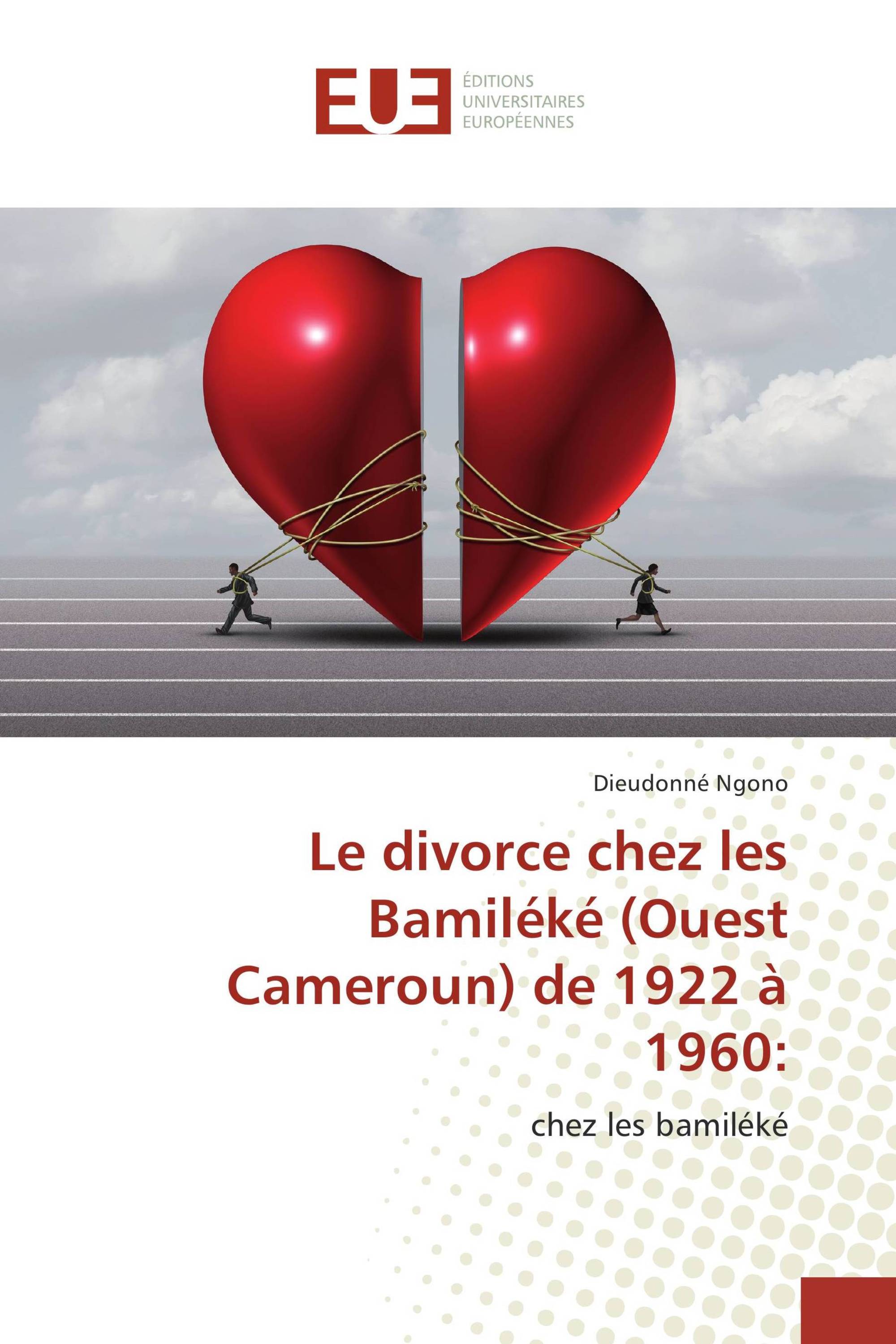 Le divorce chez les Bamiléké (Ouest Cameroun) de 1922 à 1960: